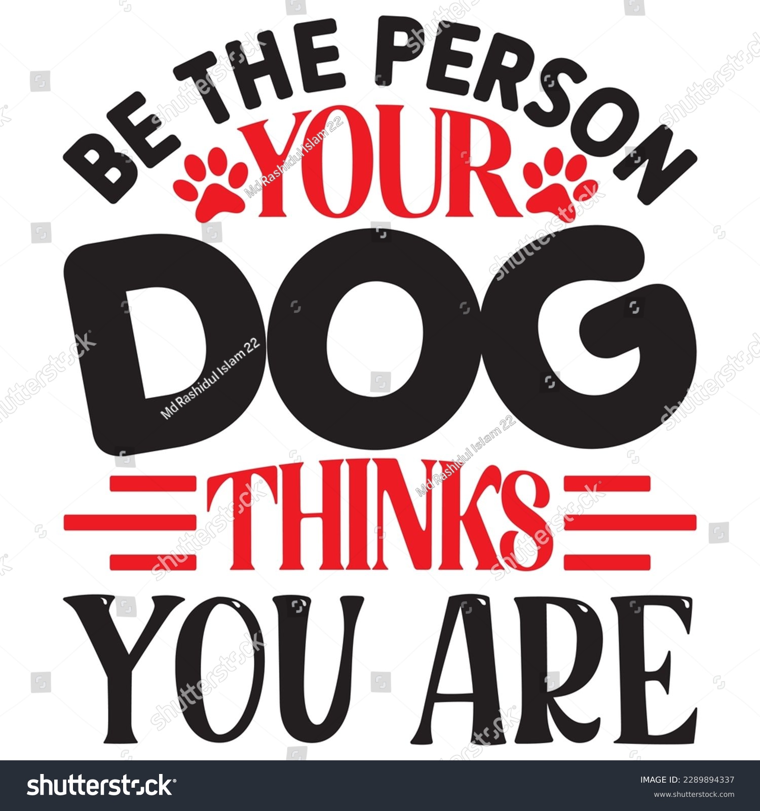 SVG of Be The Person Your Dog Thinks You Are SVG Design Vector File. svg