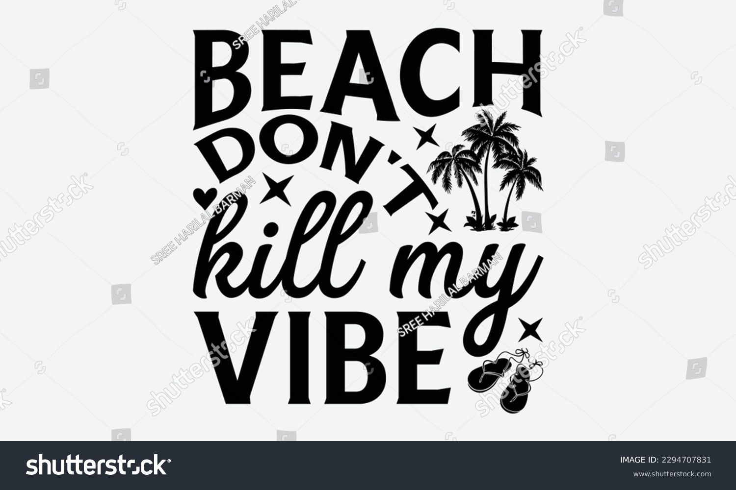 SVG of Beach don't kill my vibe - Summer Svg typography t-shirt design, Hand drawn lettering phrase, Greeting cards, templates, mugs, templates,  posters,  stickers, eps 10. svg
