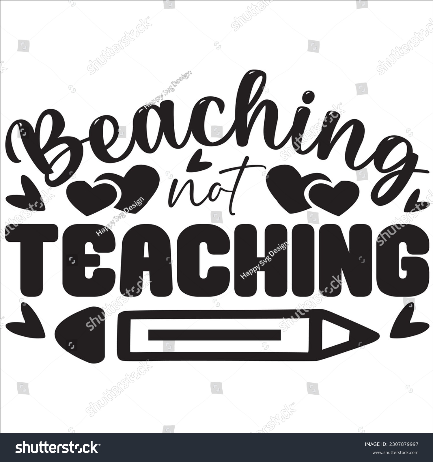 SVG of Beaching not teaching, Svg t-shirt design and vector file. svg