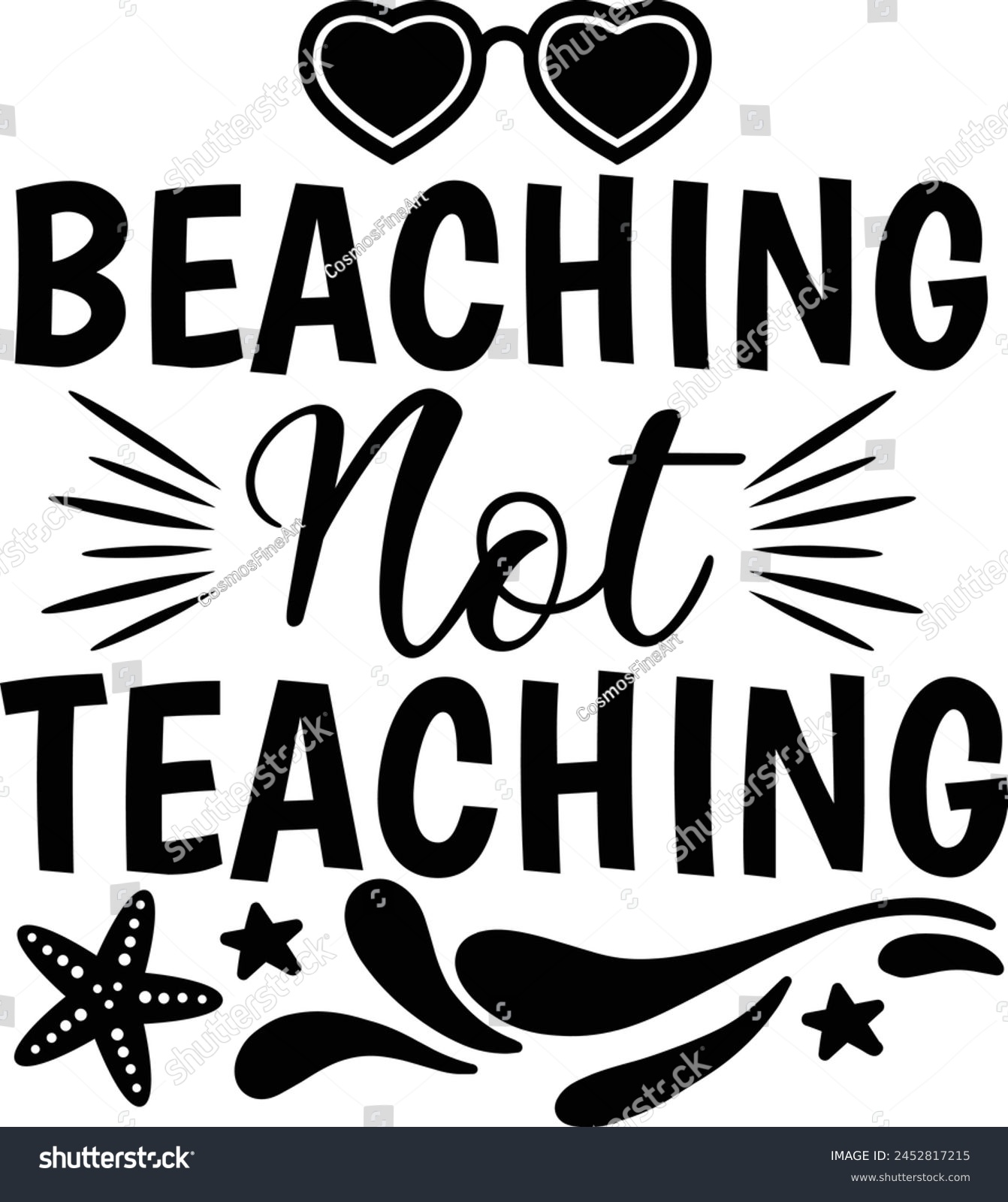 SVG of Beaching Not Teaching Teacher Life Typography Design svg