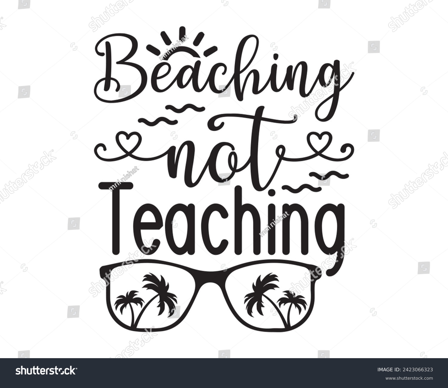 SVG of Beaching Not Teaching typography t-shirt design svg