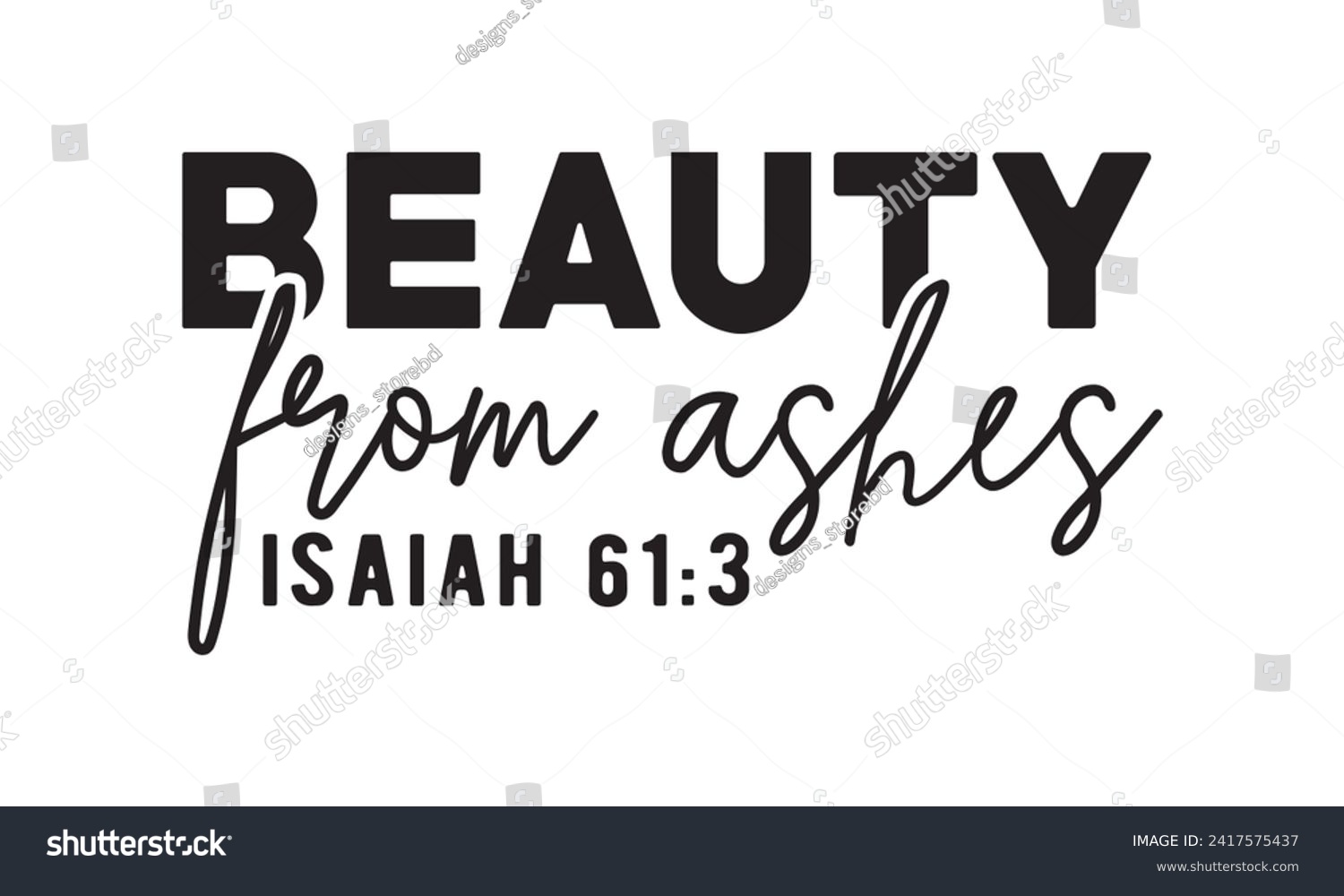 SVG of Beauty from ashes isaiah 61:3,christian,jesus,Jesus Christian t-shirt design Bundle,Retro christian,funny christian,Printable Vector Illustration,Holiday,Cut Files Cricut,Silhouette,png svg