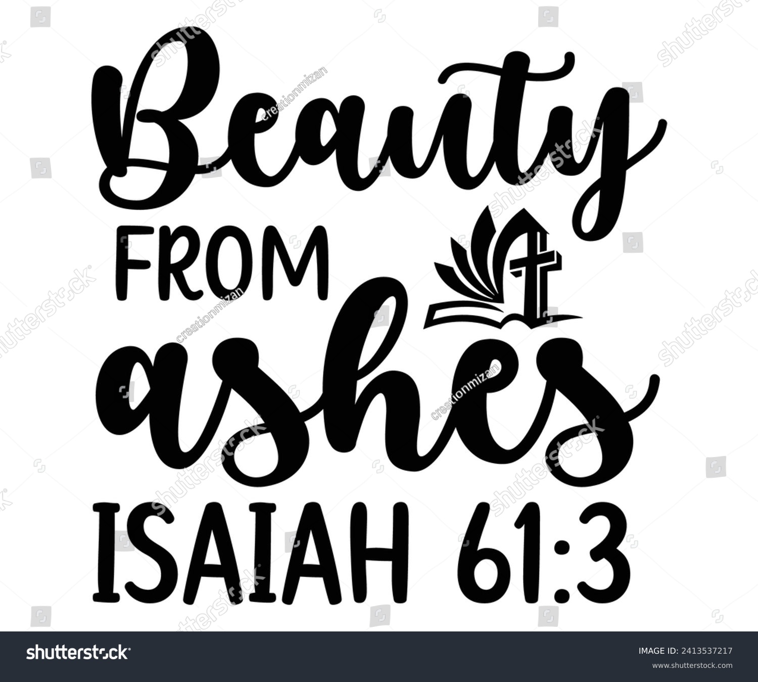 SVG of beauty from ashes isaiah 61:3 Svg,Christian,Love Like Jesus, XOXO, True Story,Religious Easter,Mirrored,Faith Svg,God, Blessed  svg