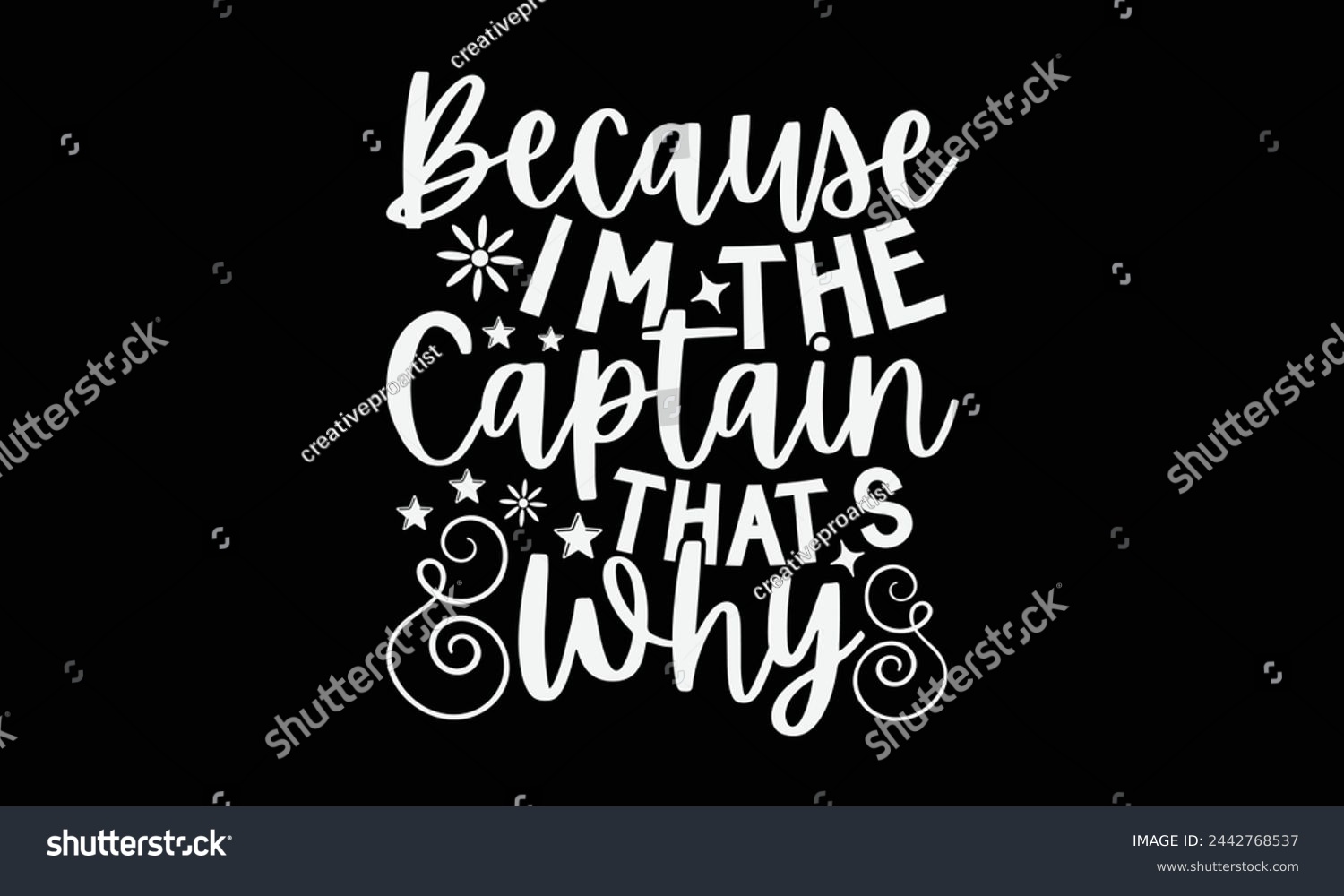 SVG of Because I’m The Captain That’s Why- Pilot t- shirt design, Hand drawn lettering phrase for Cutting Machine, Silhouette Cameo, Cricut, Vector illustration Template, Isolated on black background. svg