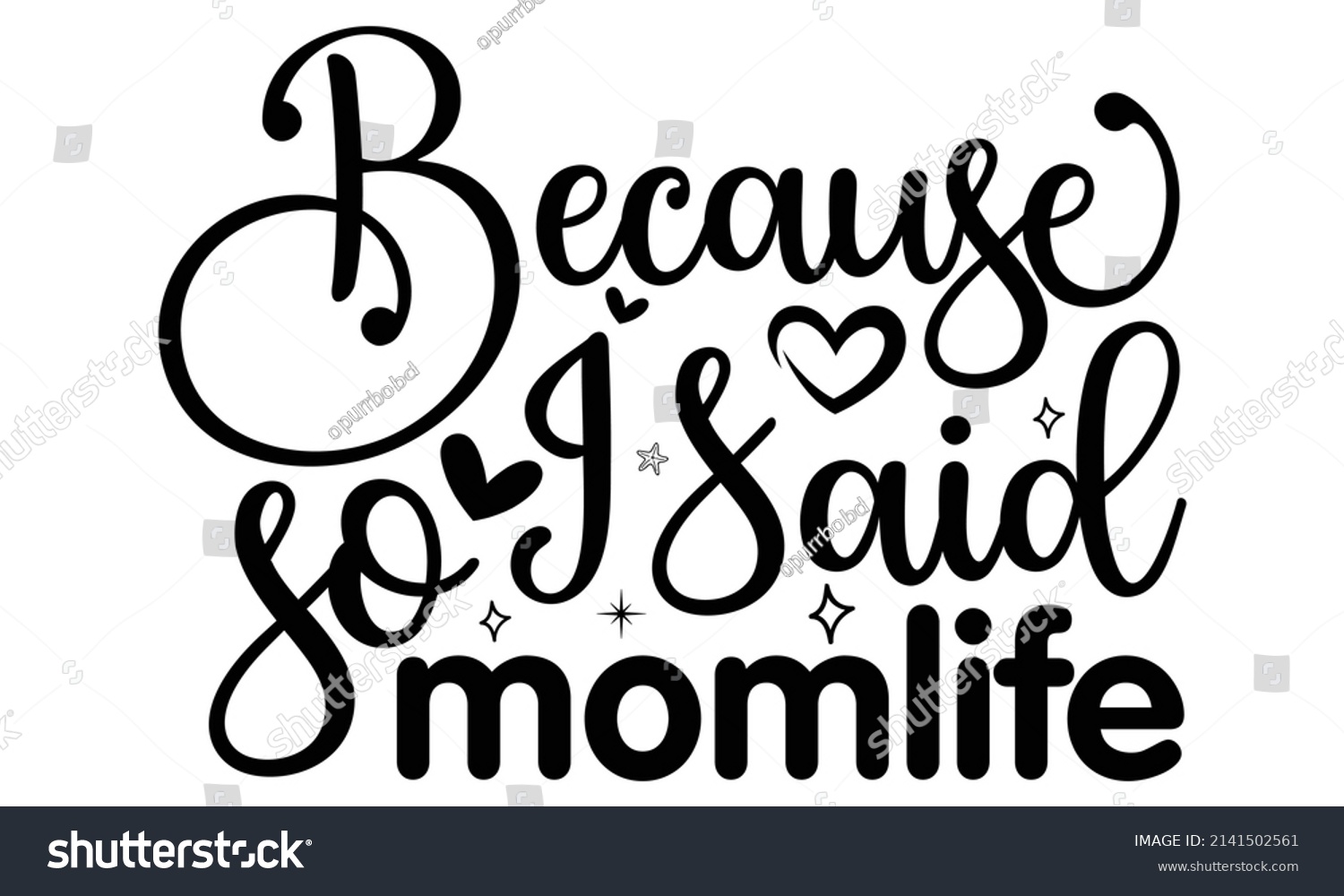 SVG of Because I said so  momlife- Mother's day t-shirt design, Hand drawn lettering phrase, Calligraphy t-shirt design, Isolated on white background, Handwritten vector sign, SVG, EPS 10 svg