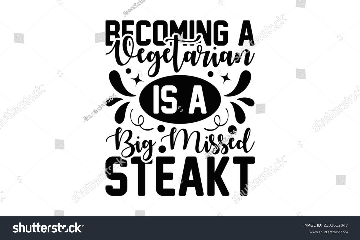 SVG of Becoming A Vegetarian Is A Big Missed Steak - Barbecue SVG Design, Hand drawn vintage illustration with hand-lettering and decoration element, for prints on t-shirts, bags and Mug.
 svg