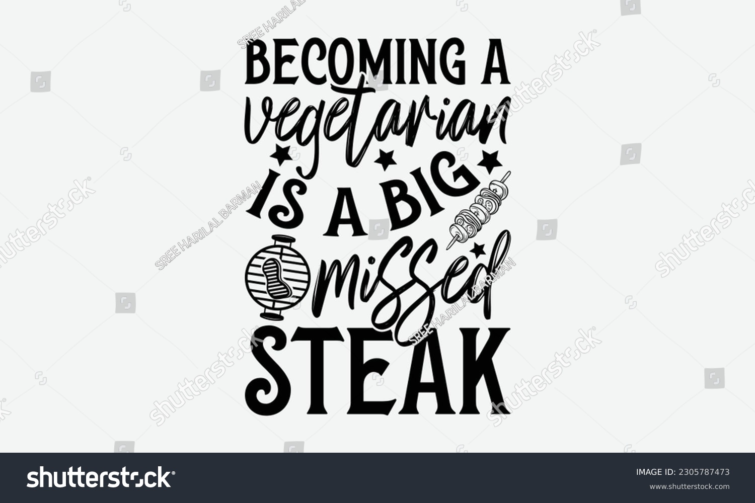 SVG of Becoming a vegetarian is a big missed steak - Barbecue svg typography t-shirt design Hand-drawn lettering phrase, SVG t-shirt design, Calligraphy t-shirt design,  White background, Handwritten vector. svg