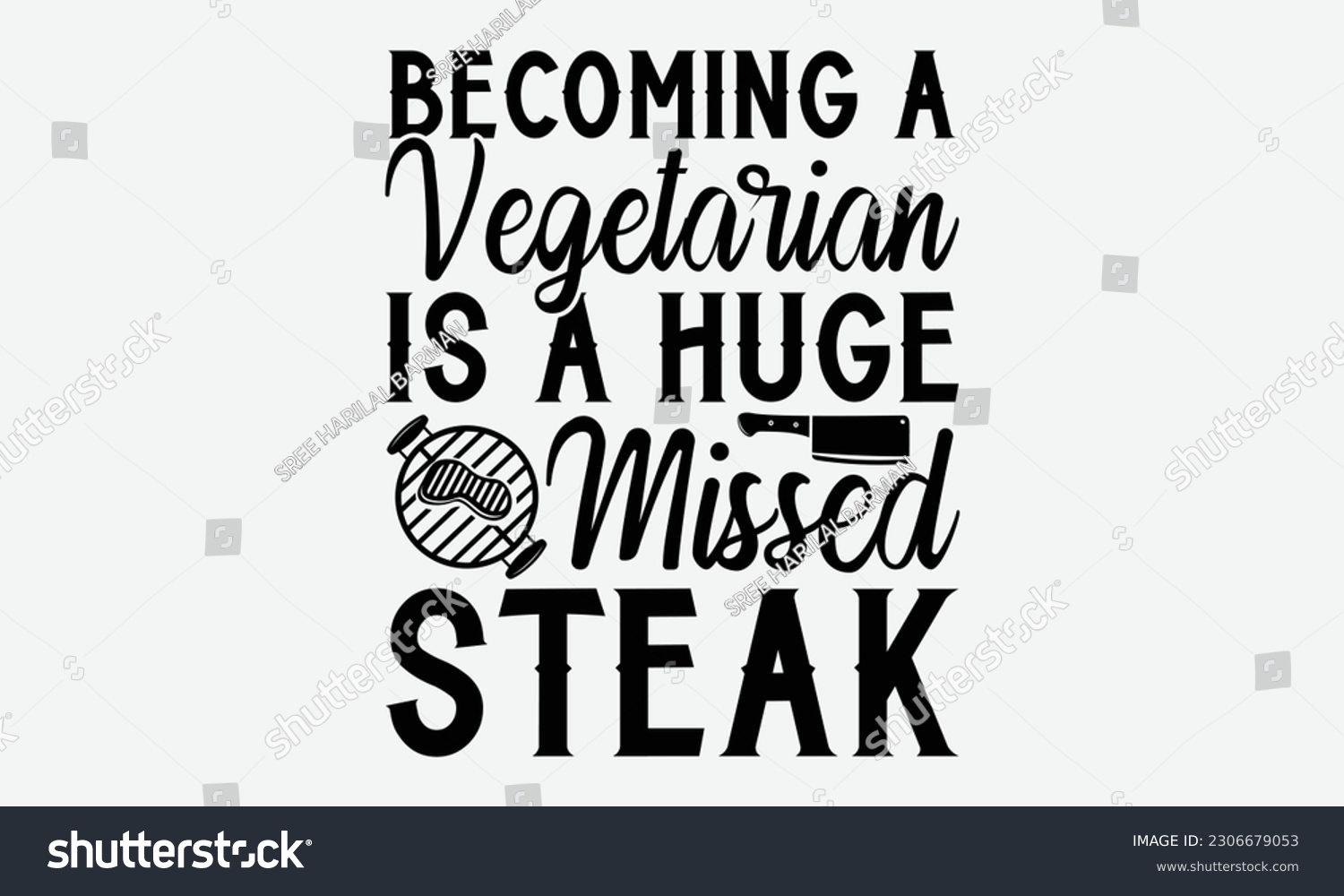 SVG of Becoming a vegetarian is a huge missed steak - Barbecue svg typography t-shirt design Hand-drawn lettering phrase, SVG t-shirt design, Calligraphy t-shirt design,  White background, Handwritten vector svg