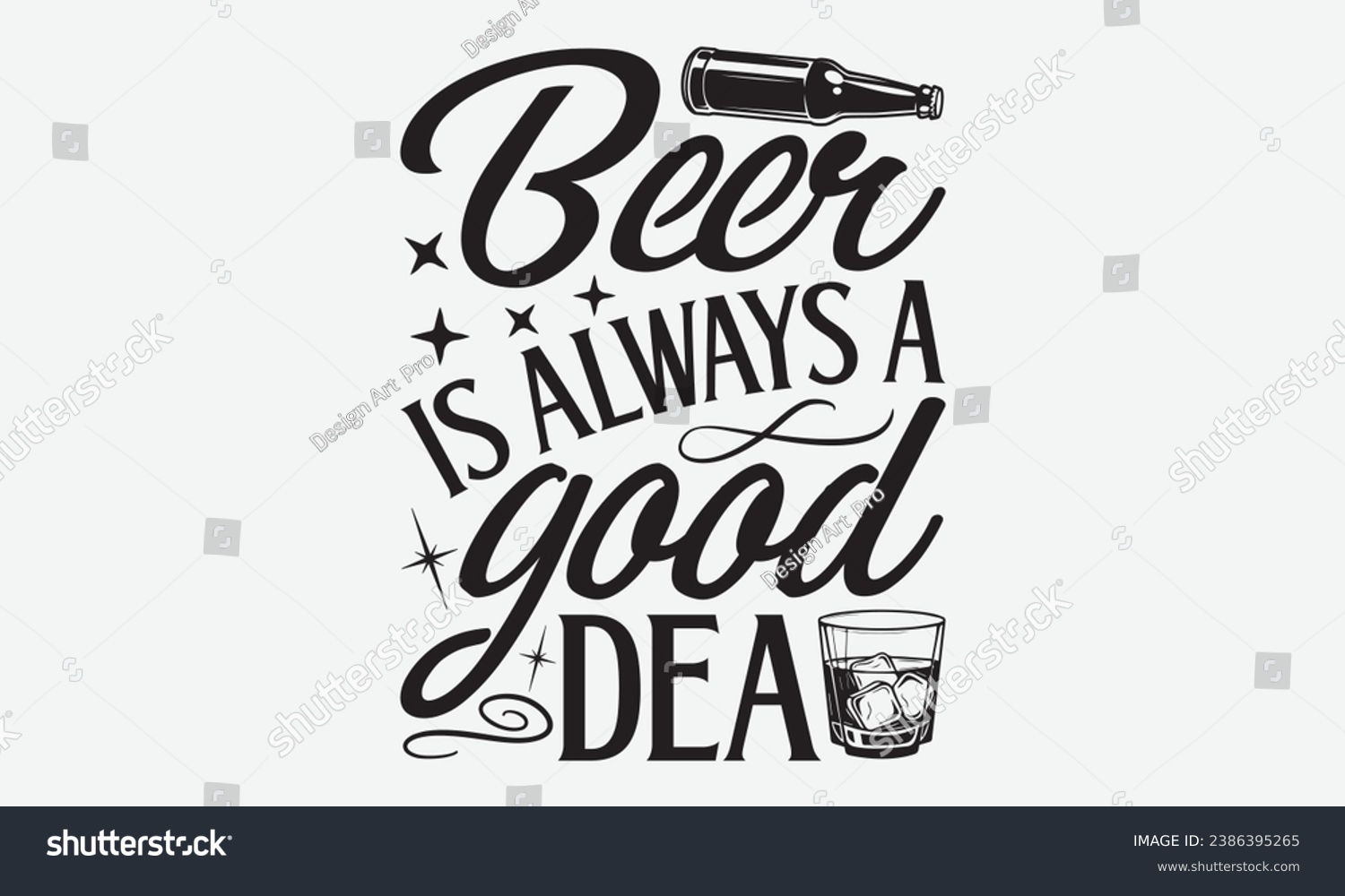 SVG of Beer Is Always A Good Idea -Beer T-Shirt Design, Vintage Calligraphy Design, With Notebooks, Pillows, Stickers, Mugs And Others Print. svg