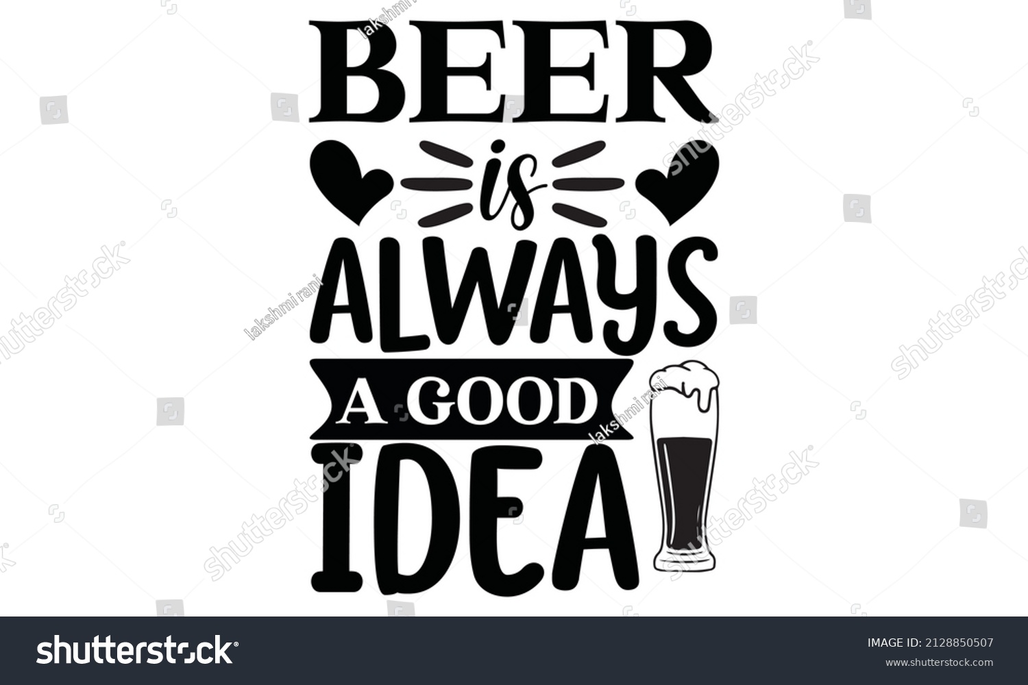 SVG of Beer is always a good idea -  svg t-shirt
 svg