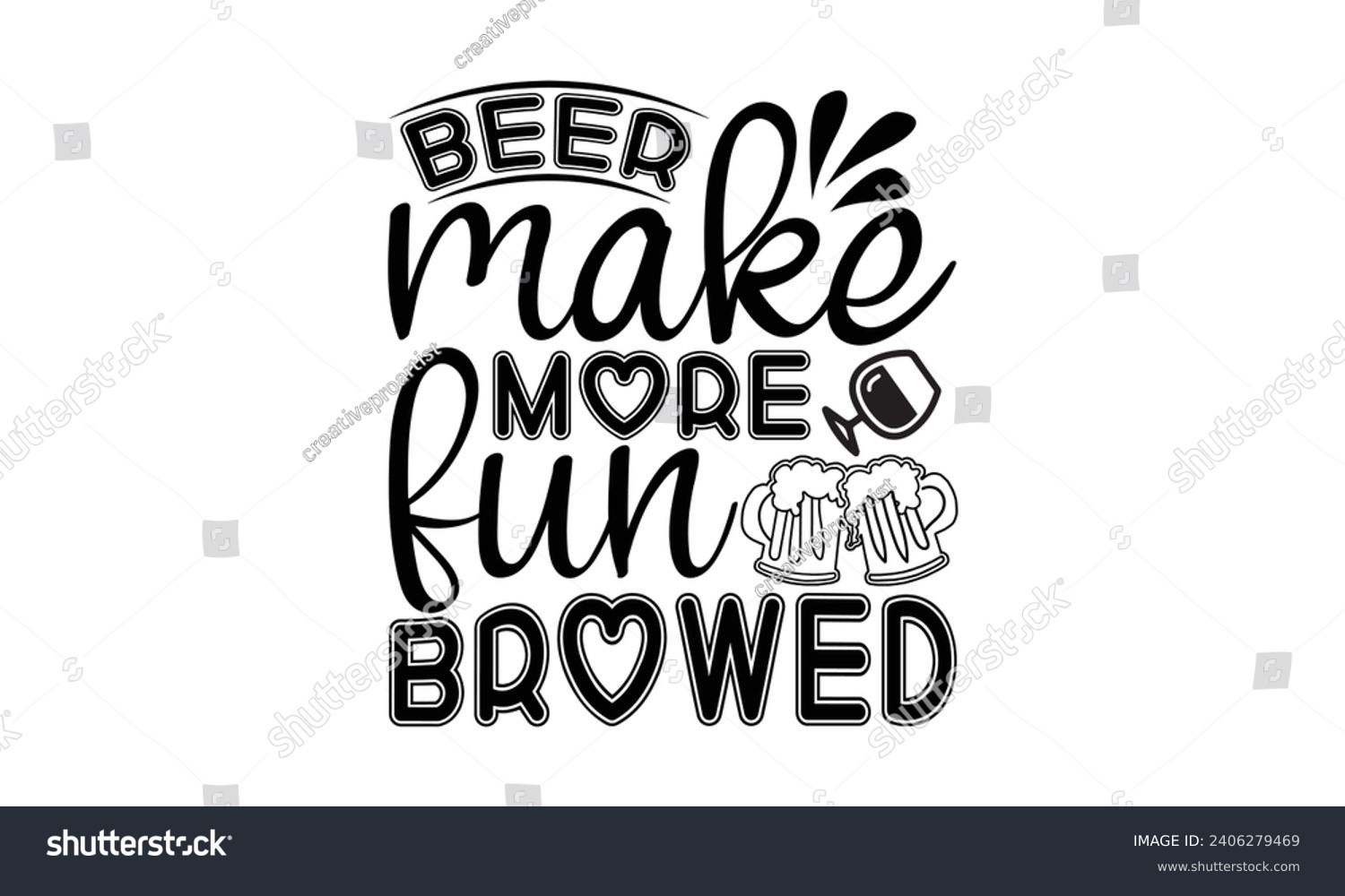 SVG of Beer Make More Fun Browed- Beer t- shirt design, Handmade calligraphy vector illustration for Cutting Machine, Silhouette Cameo, Cricut, Vector illustration Template. svg