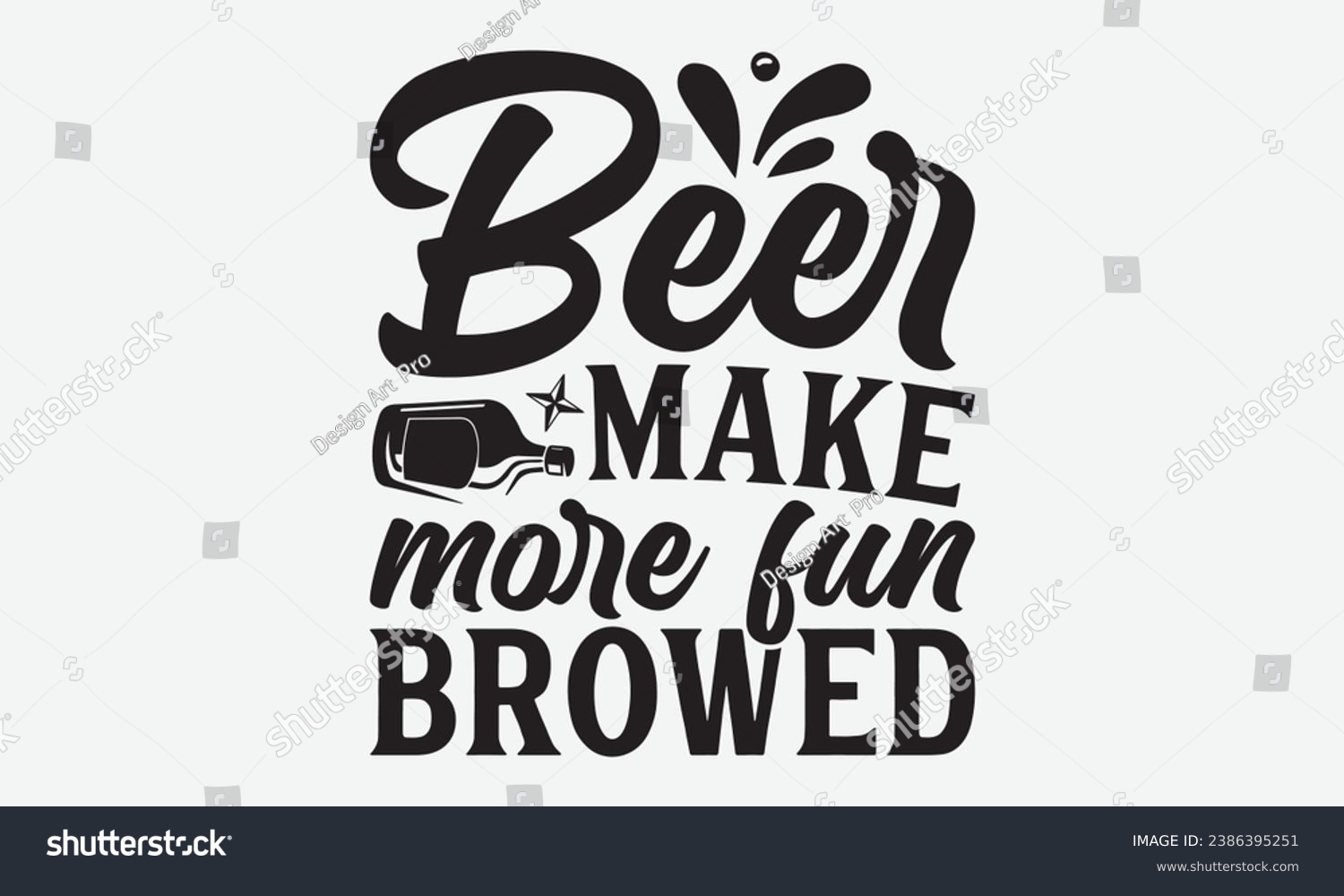 SVG of Beer Makes More Fun Brewed -Beer T-Shirt Design, Modern Calligraphy, Illustration For Mugs, Hoodie, Bags, Posters, Vector Files Are Editable. svg