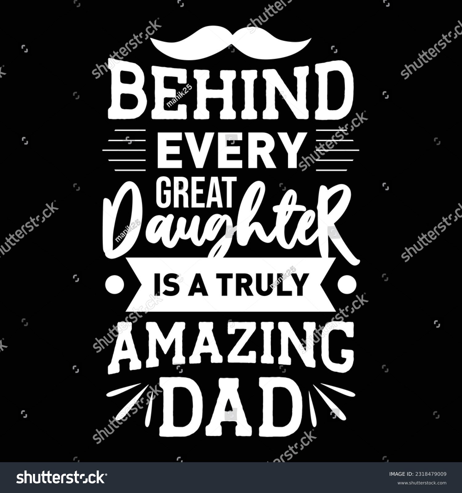 SVG of Behind Every Daughter is a Truly Amazing Dad, Dad SVG T shirt Design Template svg