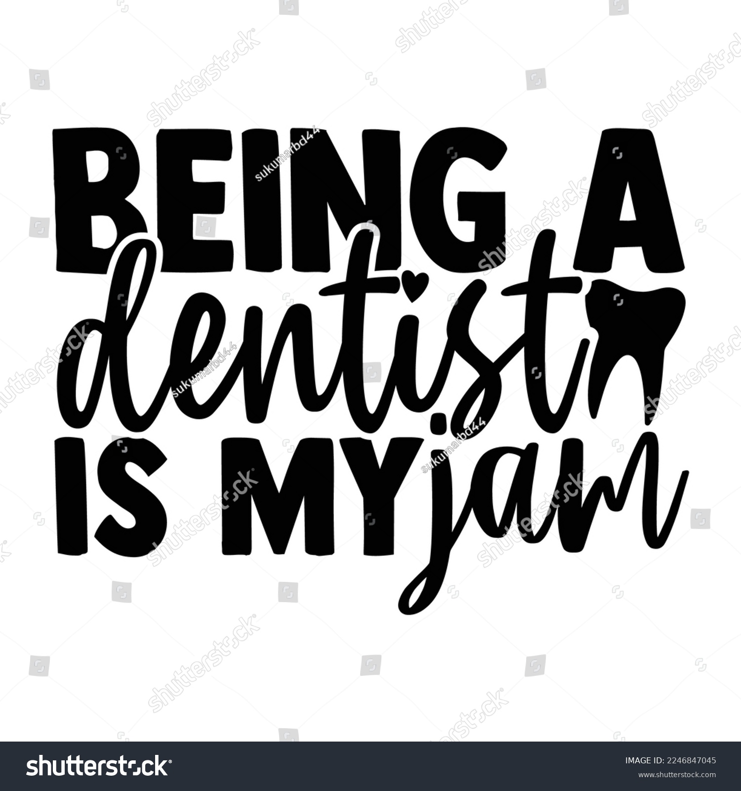 SVG of Being A Dentist Is My Jam - Dentist T-shirt Design, Conceptual handwritten phrase craft SVG hand lettered, Handmade calligraphy vector illustration, or Cutting Machine, Silhouette Cameo, Cricut svg