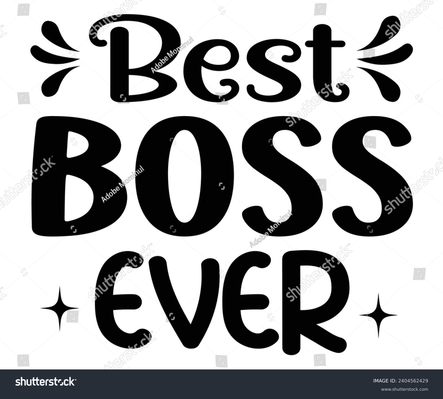 SVG of Best Boss Ever Svg,Happy Boss Day svg,Boss Saying Quotes,Boss Day T-shirt,Gift for Boss,Great Jobs,Happy Bosses Day t-shirt,Girl Boss Shirt,Motivational Boss,Cut File,Circut  svg