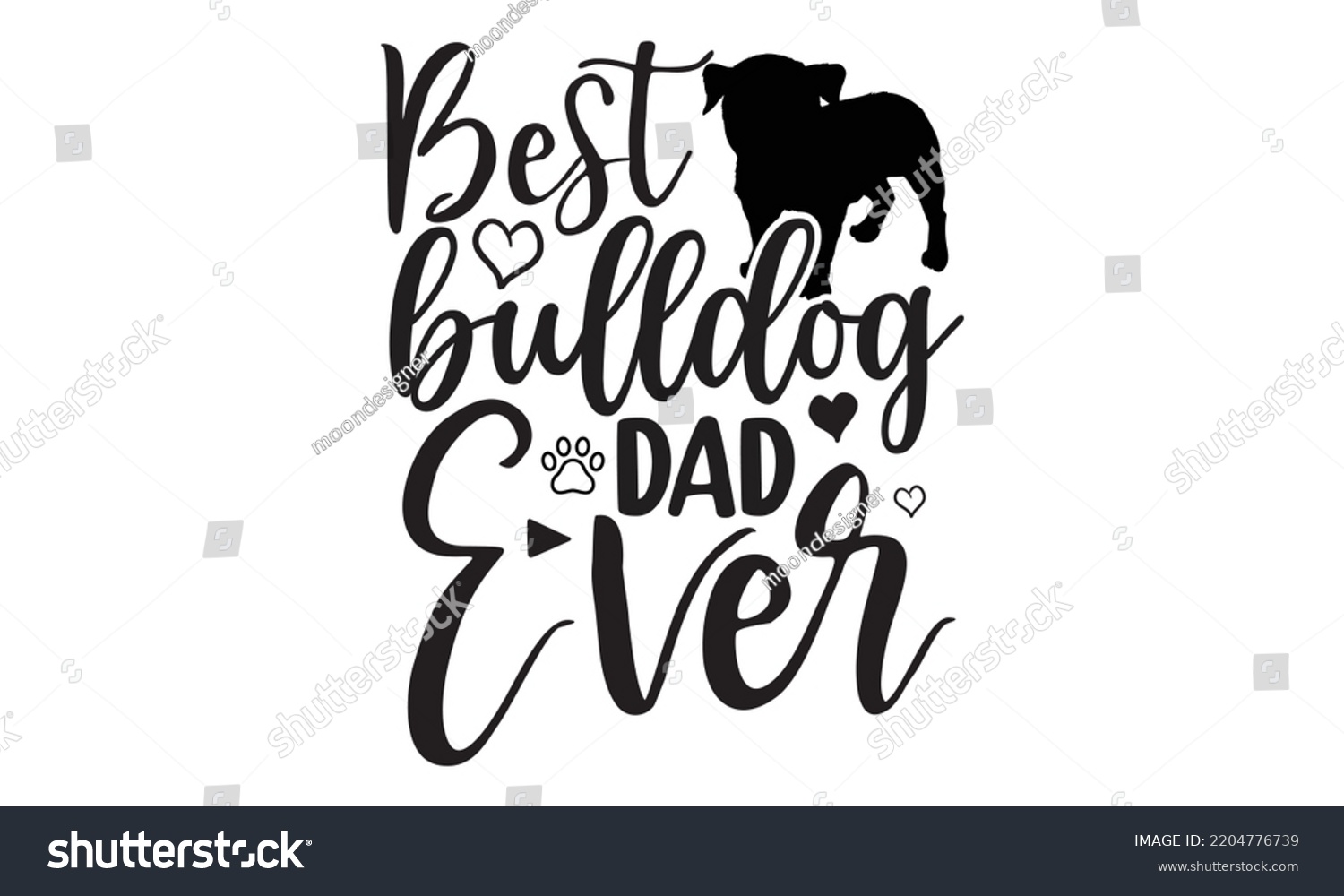 SVG of Best bulldog dad ever - Bullodog T-shirt and SVG Design,  Dog lover t shirt design gift for women, typography design, can you download this Design, svg Files for Cutting and Silhouette EPS, 10 svg