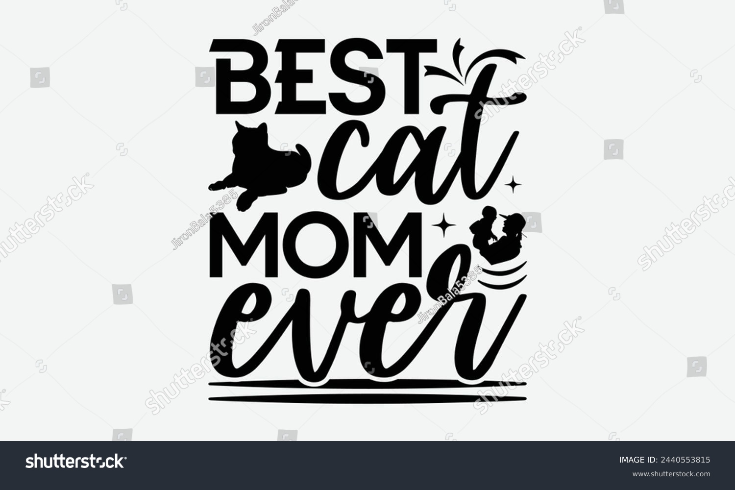 SVG of Best cat mom ever - MOM T-shirt Design,  Isolated on white background, This illustration can be used as a print on t-shirts and bags, cover book, templet, stationary or as a poster. svg