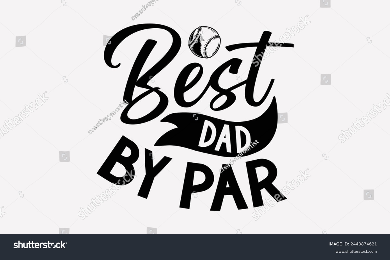 SVG of Best Dad By Par- Golf t- shirt design, Hand drawn lettering phrase isolated on white background, for Cutting Machine, Silhouette Cameo, Cricut, greeting card template with typography text svg