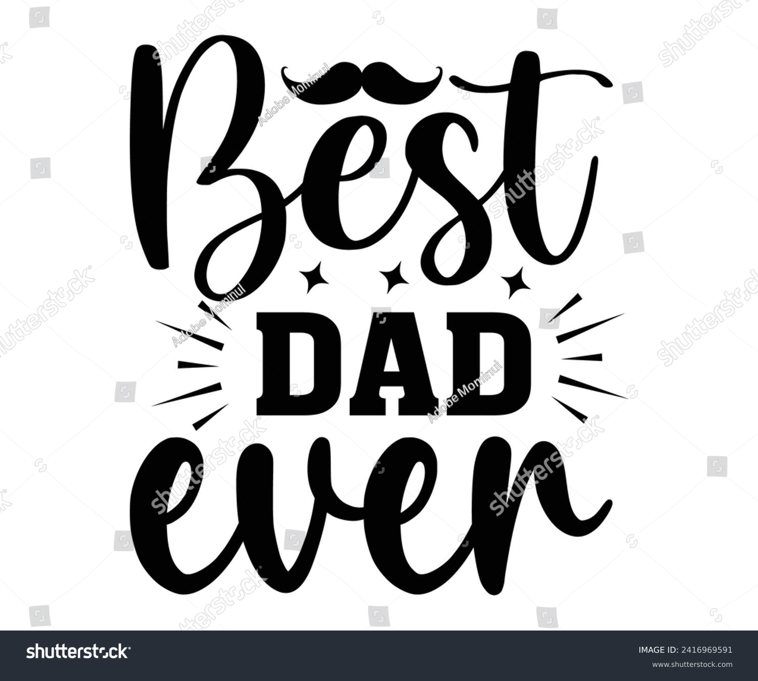 SVG of Best Dad Ever Svg,Father's Day Svg,Papa svg,Grandpa Svg,Father's Day Saying Qoutes,Dad Svg,Funny Father, Gift For Dad Svg,Daddy Svg,Family Svg,T shirt Design,Svg Cut File,Typography svg