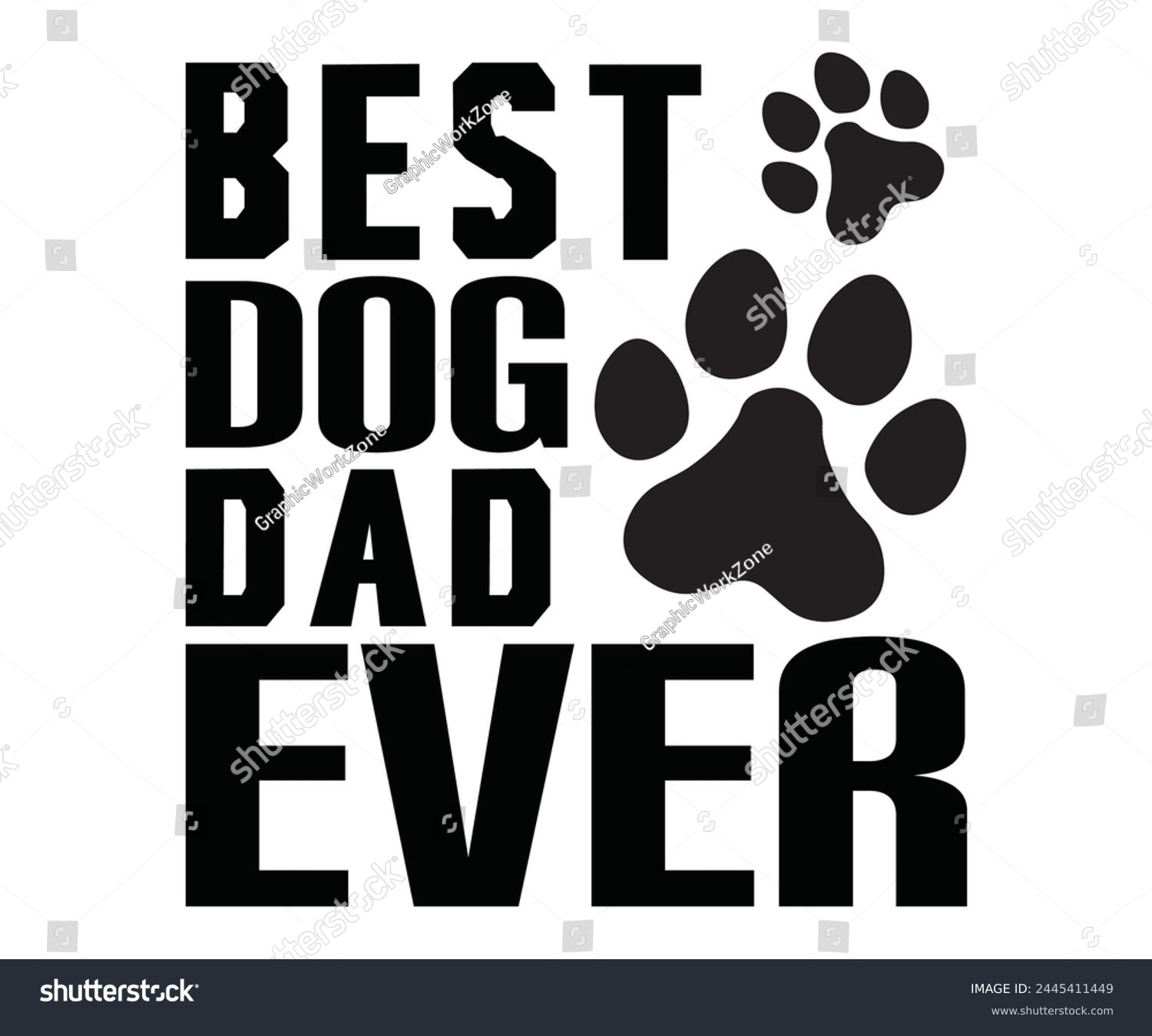 SVG of Best Dog Dad Ever Father's Day, Father's Day Saying Quotes, Papa, Dad, Funny Father, Gift For Dad, Daddy, T Shirt Design, Typography, Cut File For Cricut And Silhouette svg