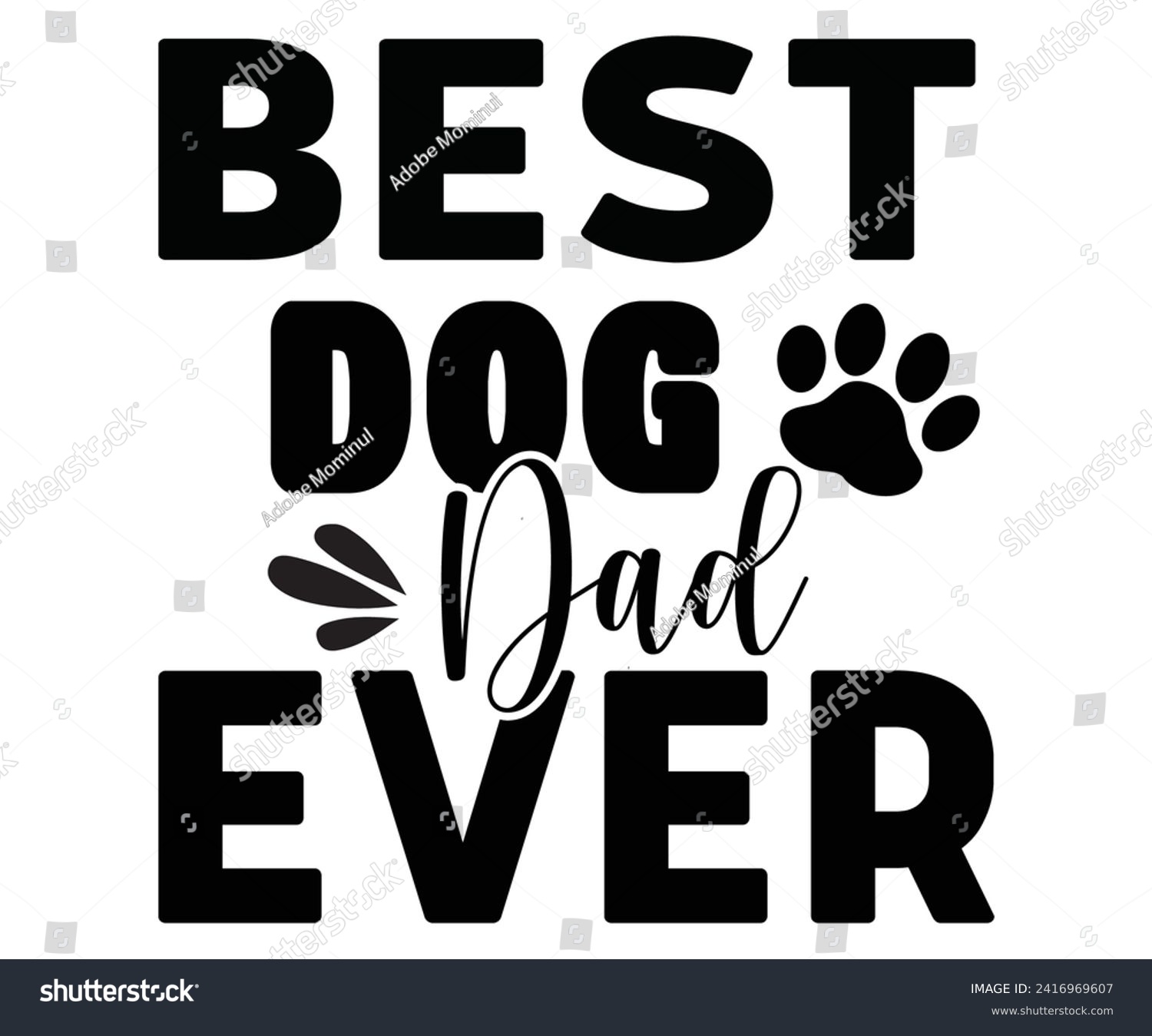 SVG of Best Dog Dad Ever Svg,Father's Day Svg,Papa svg,Grandpa Svg,Father's Day Saying Qoutes,Dad Svg,Funny Father, Gift For Dad Svg,Daddy Svg,Family Svg,T shirt Design,Svg Cut File,Typography svg