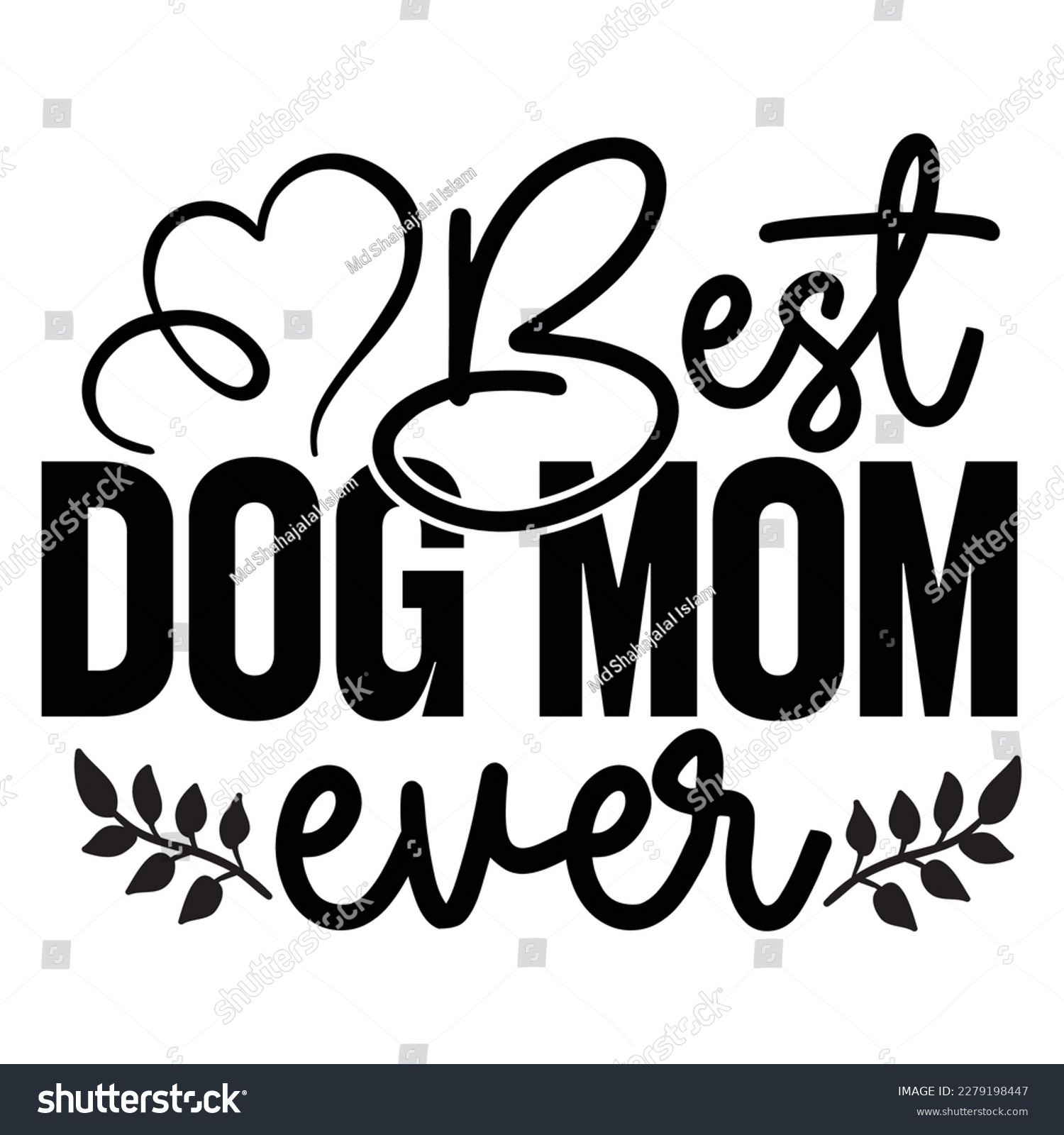 SVG of best dog mom ever, Mother's day shirt print template,  typography design for mom mommy mama daughter grandma girl women aunt mom life child best mom adorable shirt svg