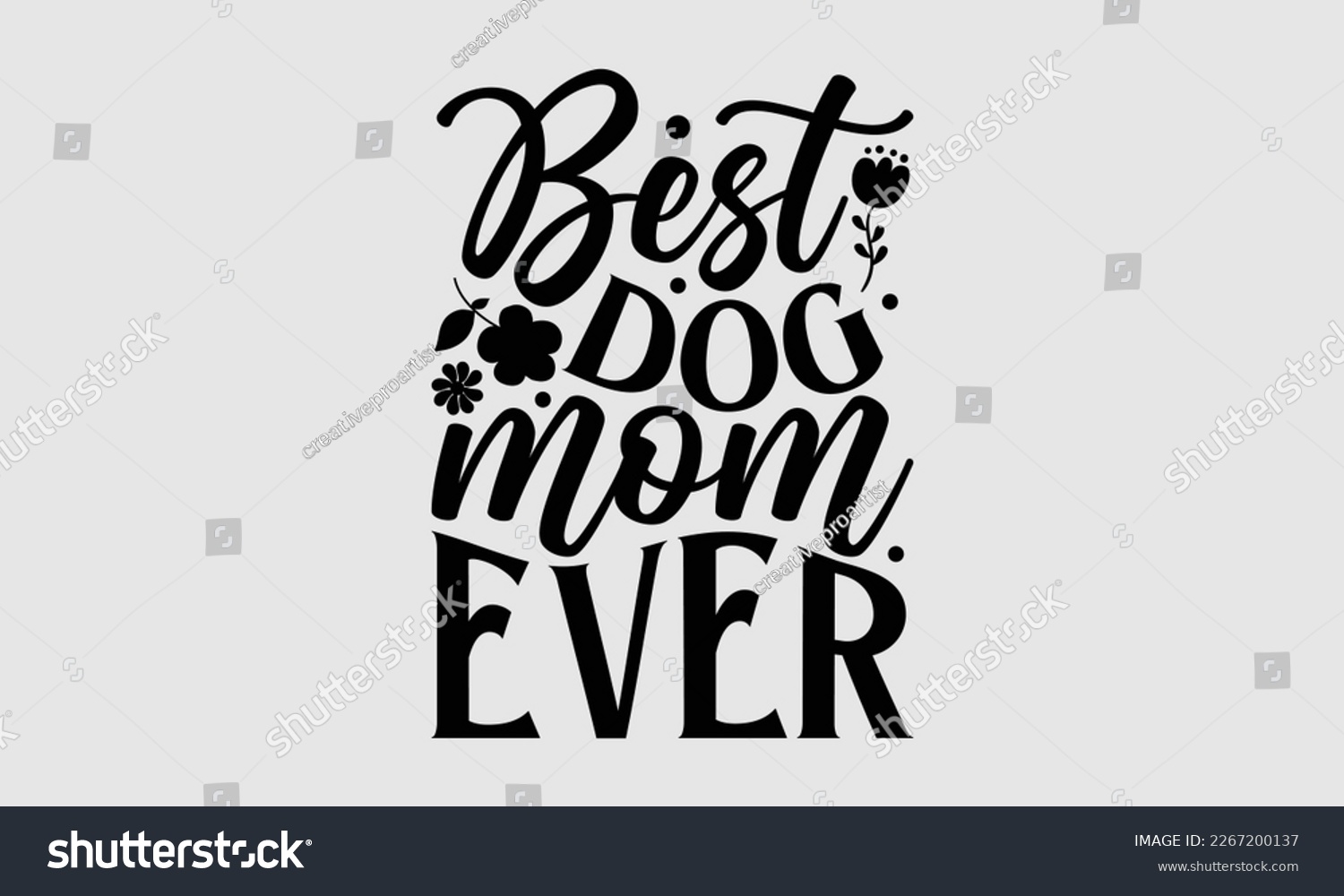 SVG of Best dog mom ever - Mother's day t-shirt design, Best Mom Hand drawn typography phrases, vector quotes white background, lettering design svg, EPS 10. svg