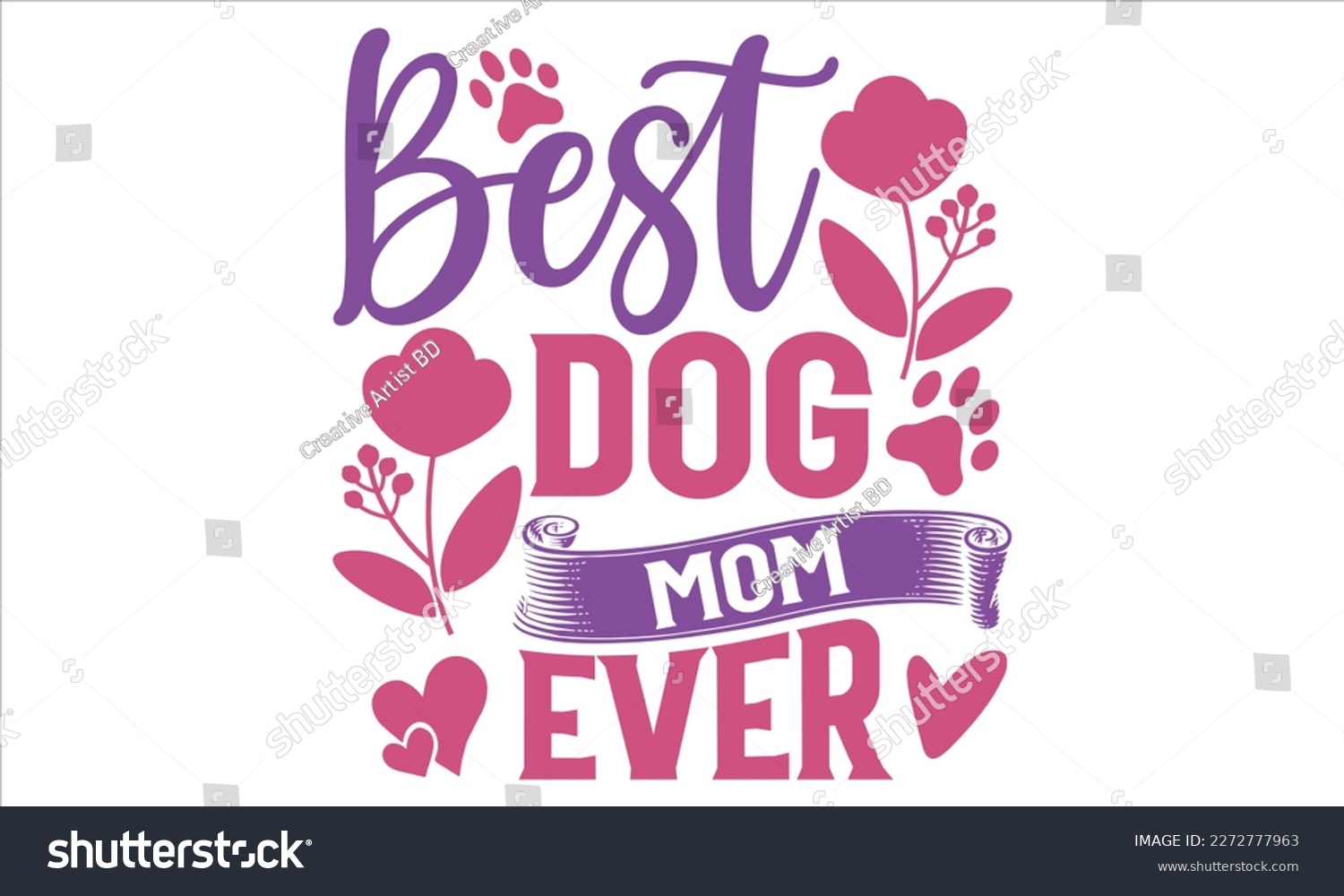 SVG of Best Dog Mom Ever  - Mother’s Day T Shirt Design, Sarcastic typography svg design, Sports SVG Design, Vector EPS Editable Files For stickers, Templet, mugs, etc. svg