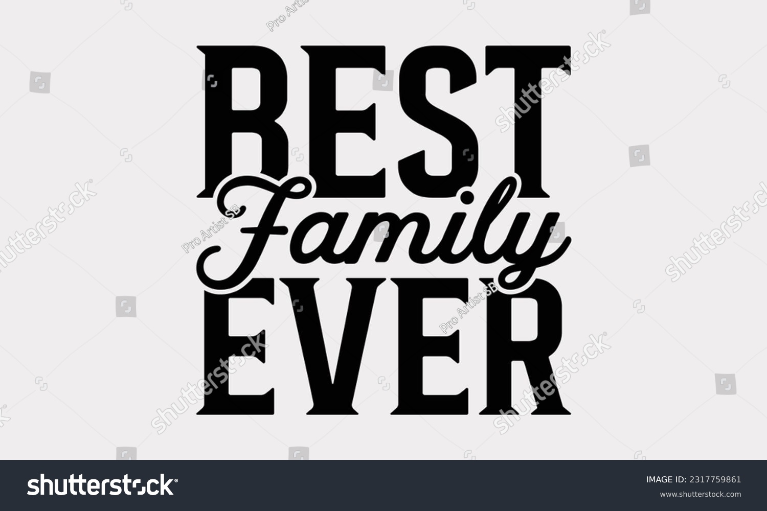 SVG of Best Family Ever - Family SVG Design, Hand Lettering Phrase Isolated On White Background, Modern Calligraphy Vector, SVG File For Cutting. svg