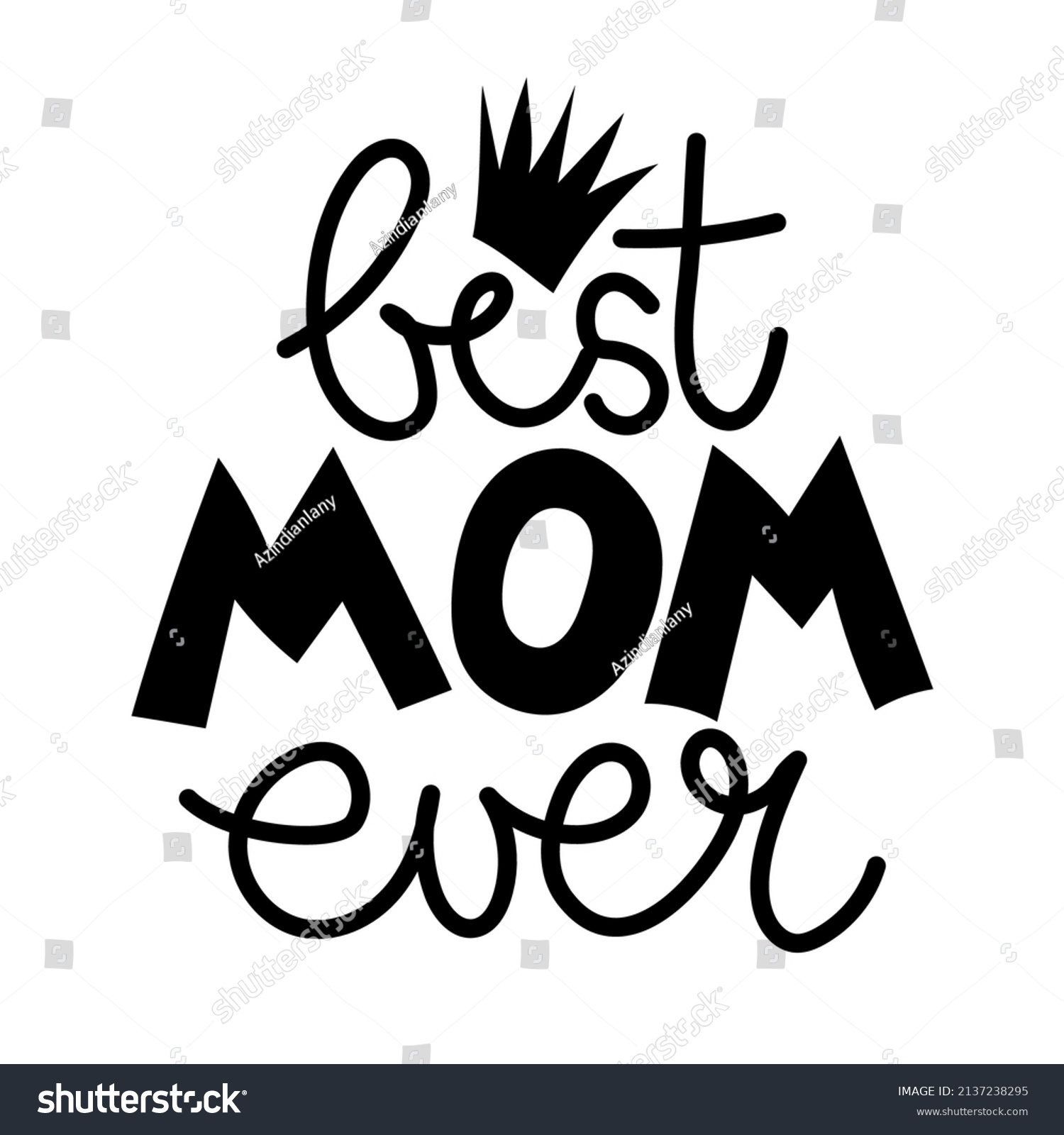 SVG of Best mom ever - Happy Mothers Day lettering. Handmade calligraphy with my own handwriting. Mother's day card with crown.  Good for t shirt, mug, scrap booking, posters, textiles, gifts. Greatest Mom svg