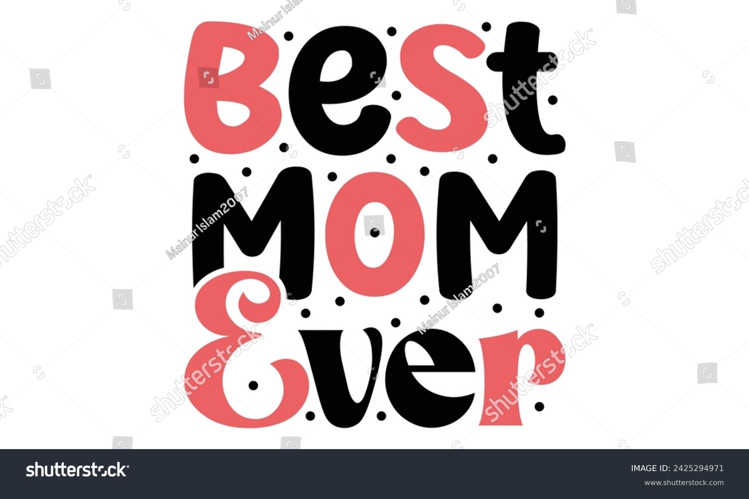 SVG of Best Mom Ever, Mom Quotes T-shirt Design  Vector EPS Editable Files mom Mama Mummy Mother's Day svg