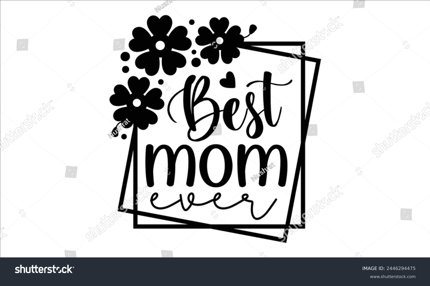 SVG of best mom ever, Mothers Day T-shirt Design, EPS file svg