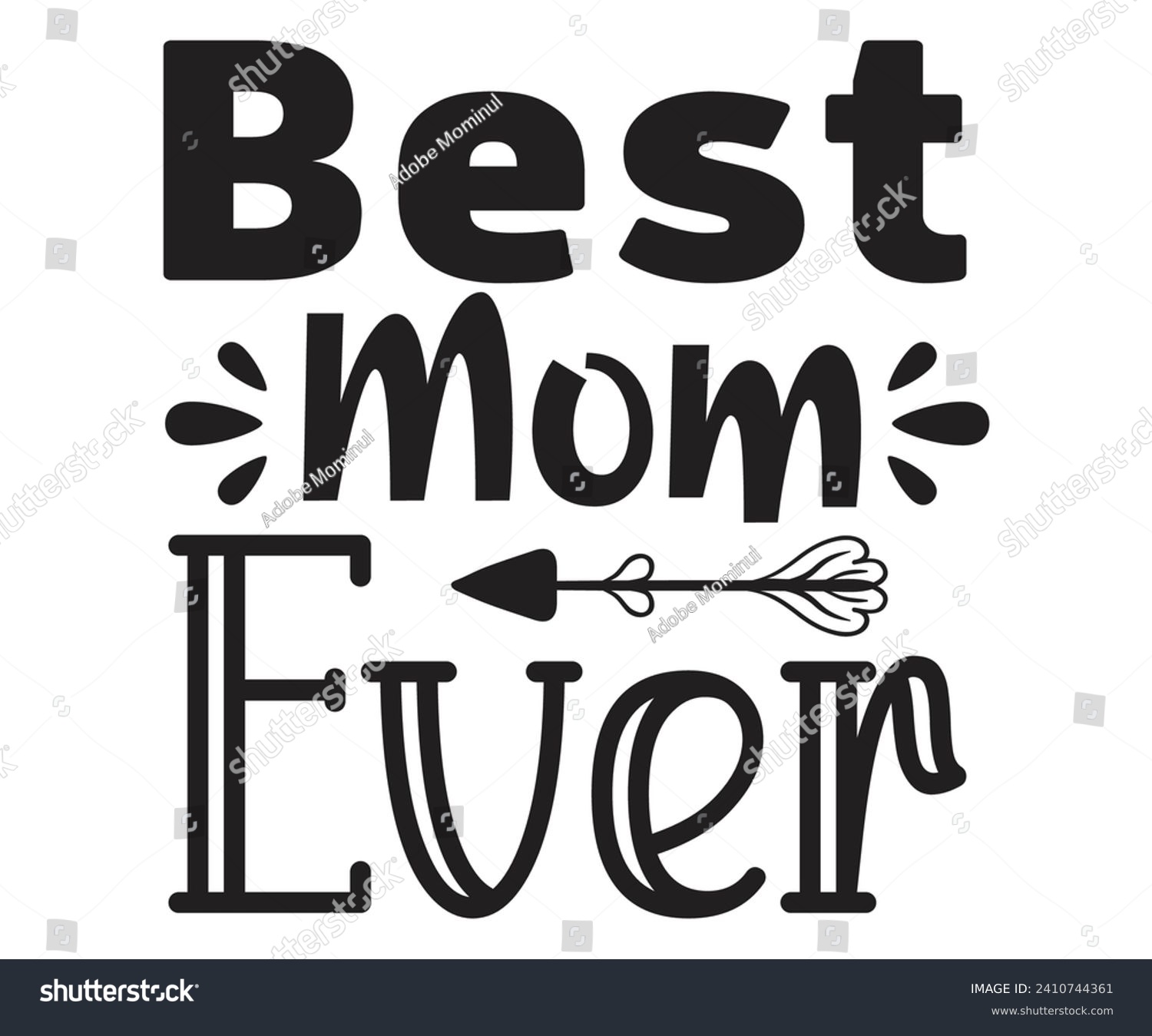 SVG of Best Mom Ever Svg,Mothers Day Svg,Png,Mom Quotes Svg,Funny Mom,Gift For Mom Svg,Mom life Svg,Mama Svg,Mommoy T-shirt Design,Cut File,Dog Mom T-shirt Deisn,Silhouette,commercial use svg
