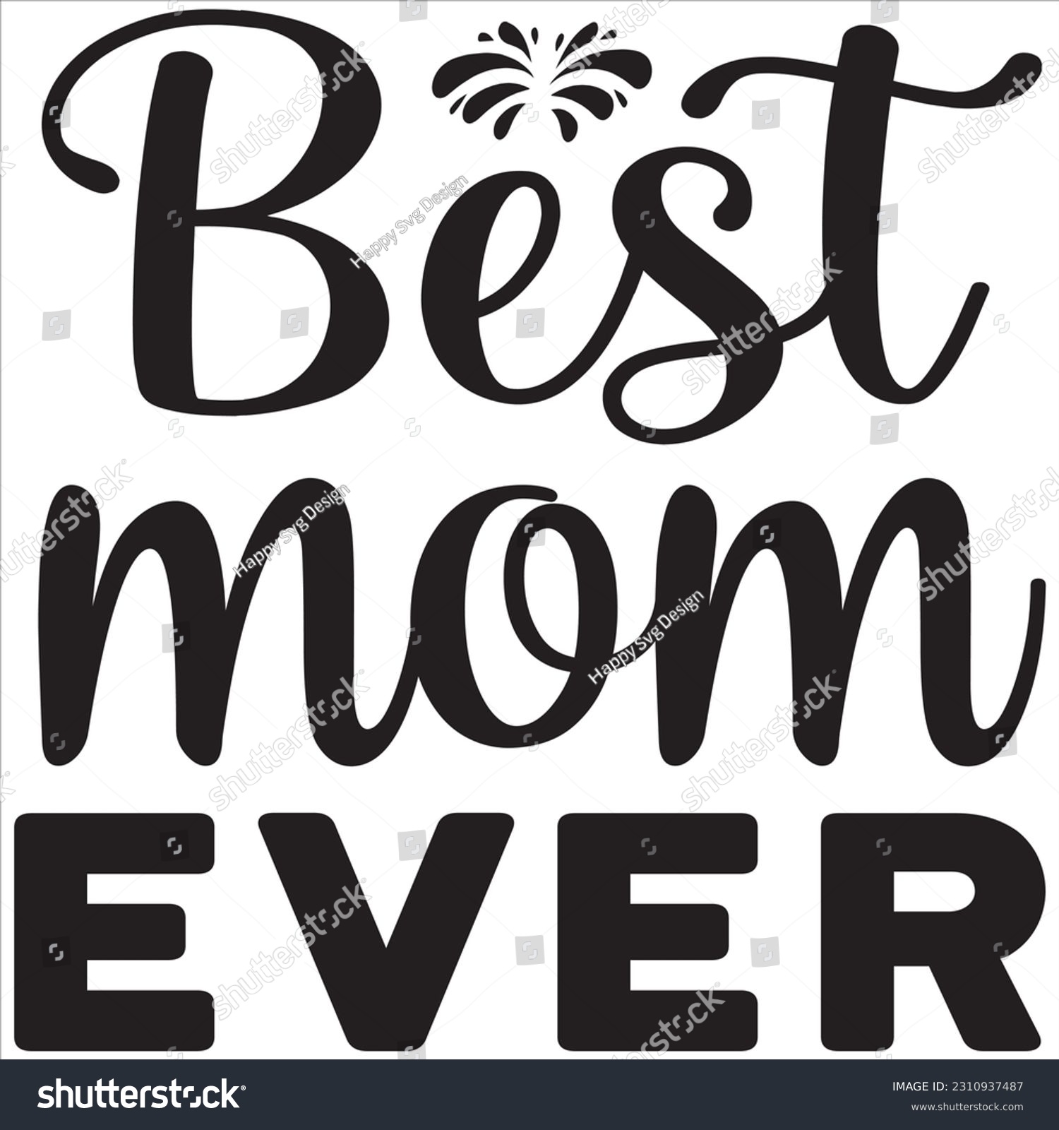 SVG of Best mom ever, Svg t-shirt design and vector file. svg