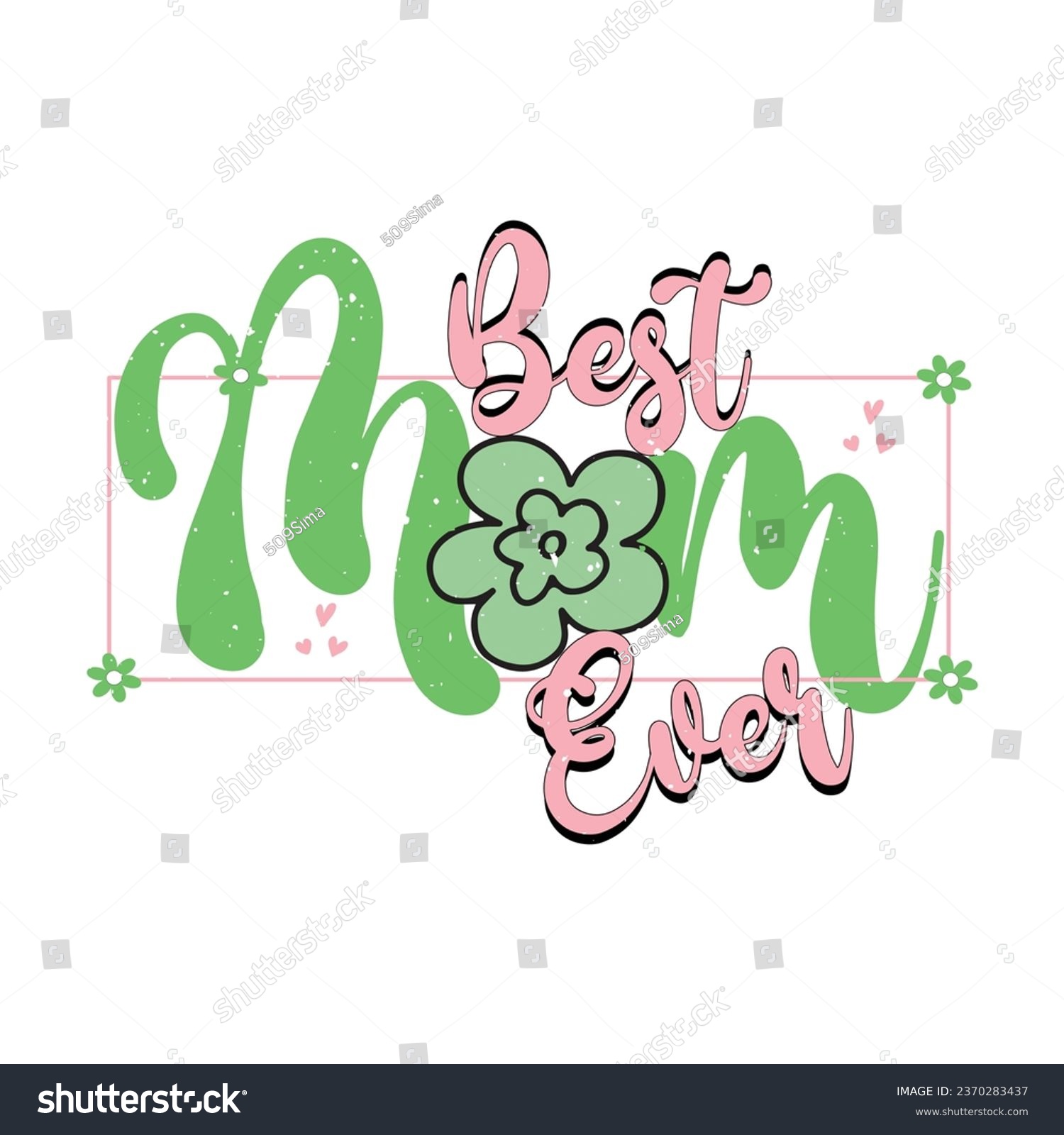 SVG of Best Mom Ever- T-shirt design for Mom Lover With Vector. svg