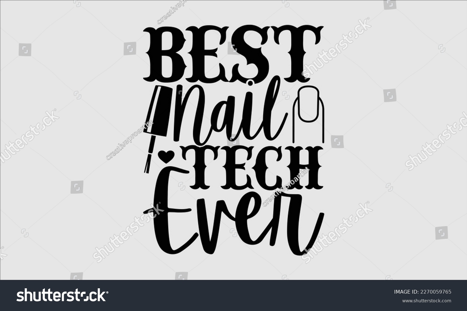 SVG of Best nail tech ever- Nail Tech t shirts design, Hand written lettering phrase, Isolated on white background,  Calligraphy graphic for Cutting Machine, svg eps 10. svg