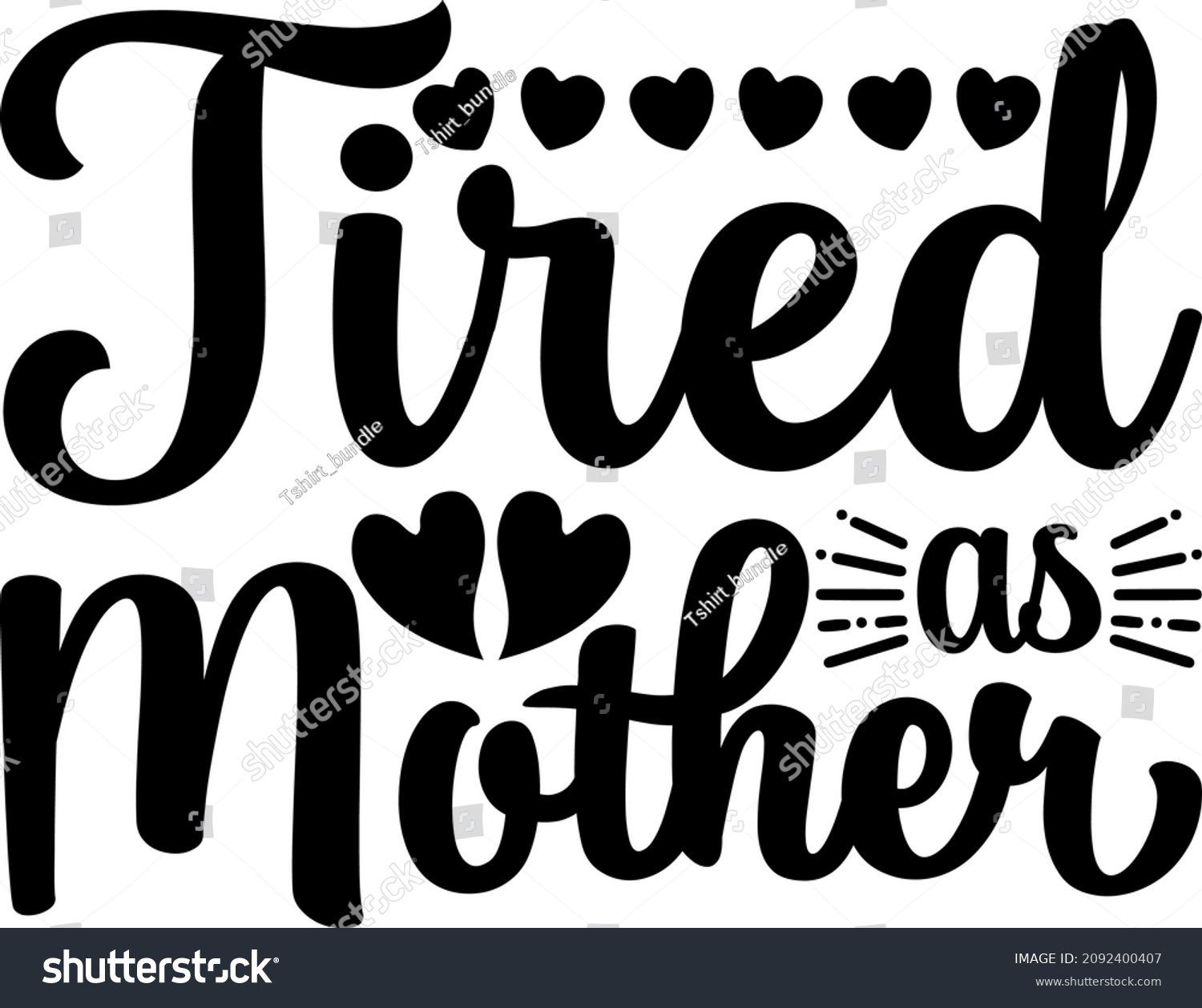 SVG of Best Quotes Tired as Mother Svg Design svg
