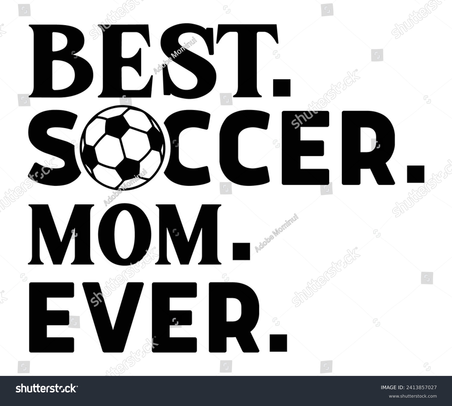 SVG of Best Soccer Mom Ever Svg,Soccer Svg,Soccer Quote Svg,Retro,Soccer Mom Shirt,Funny Shirt,Soccar Player Shirt,Game Day Shirt,Gift For Soccer,Dad of Soccer,Soccer Mascot,Soccer Football,Groovy, svg