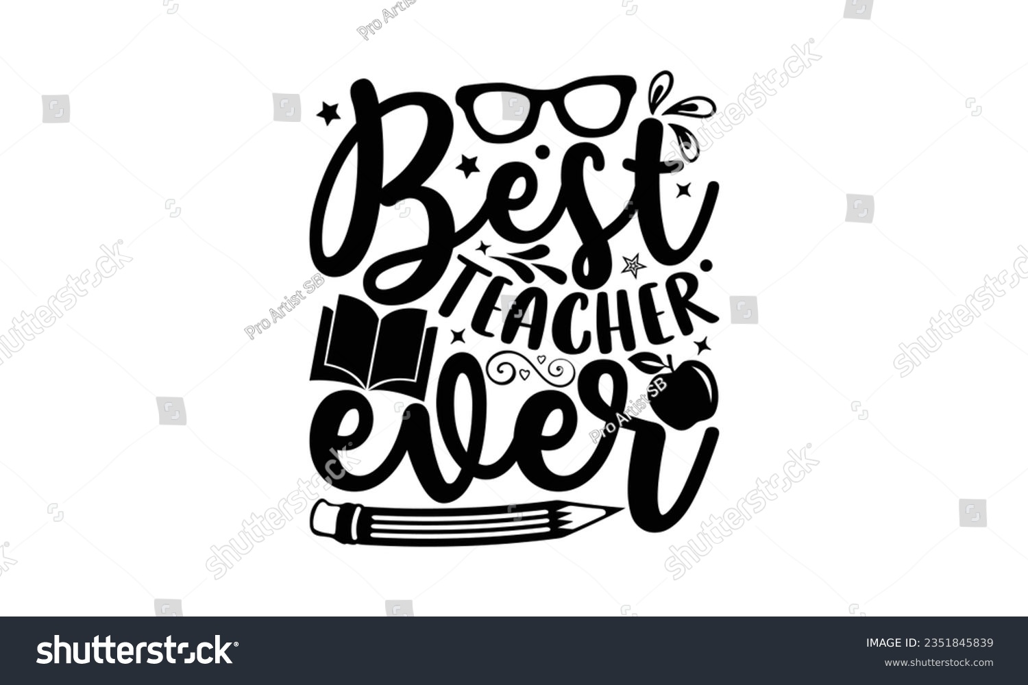 SVG of Best teacher ever - School SVG Design Sublimation, Back To School Quotes, Calligraphy Graphic Design, Typography Poster with Old Style Camera and Quote. svg
