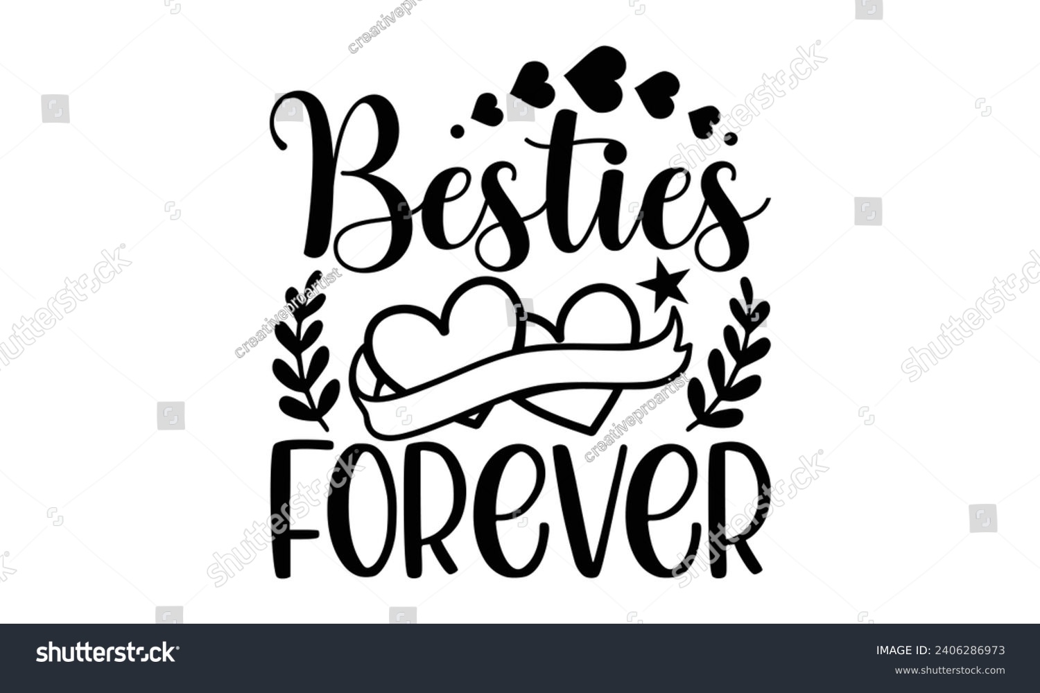SVG of Besties Forever- Best friends t- shirt design, Hand drawn vintage illustration with hand-lettering and decoration elements, greeting card template with typography text svg