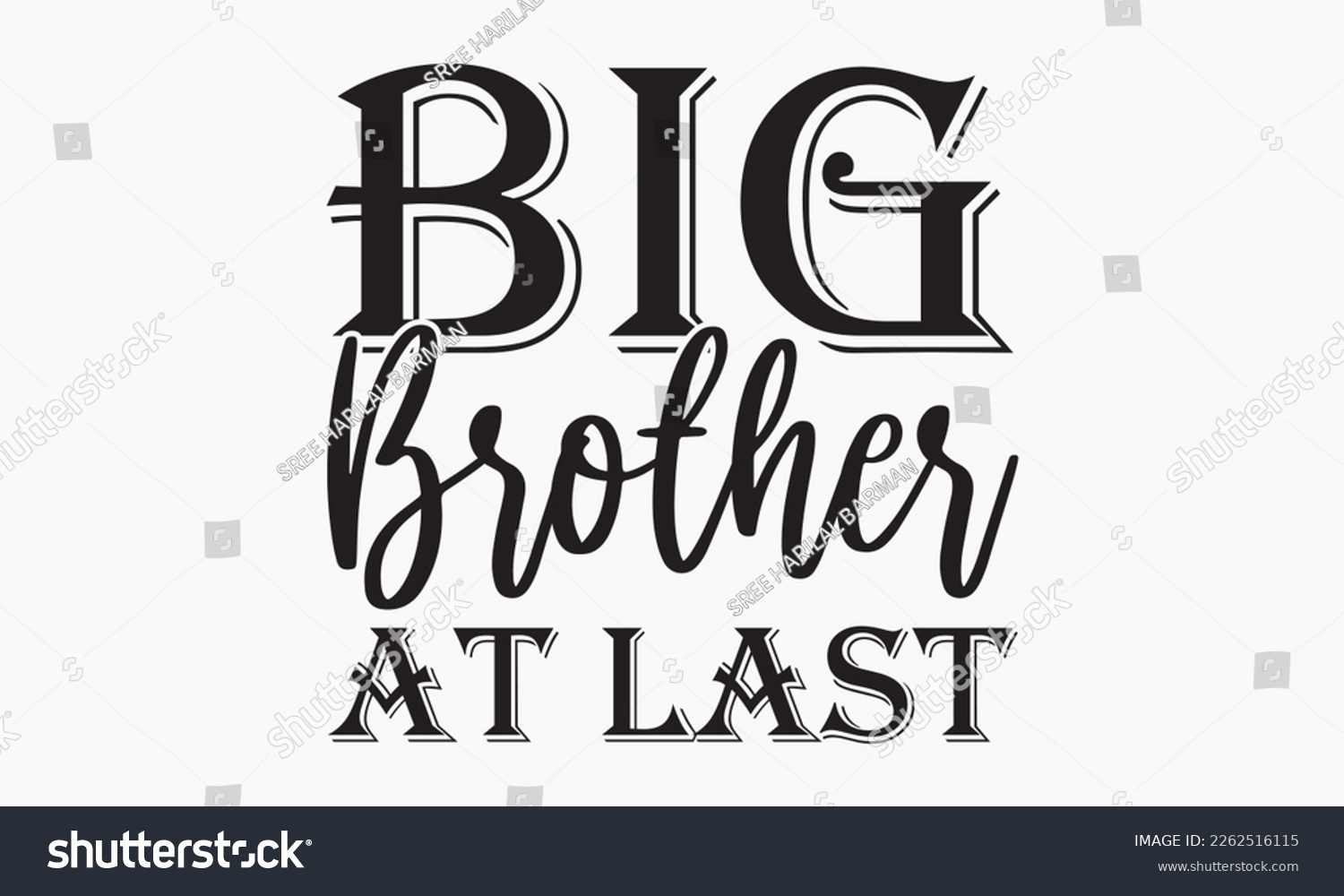SVG of Big brother at last - Sibling Hand-drawn lettering phrase, SVG t-shirt design, Calligraphy t-shirt design,  White background, Handwritten vector, EPS 10. svg