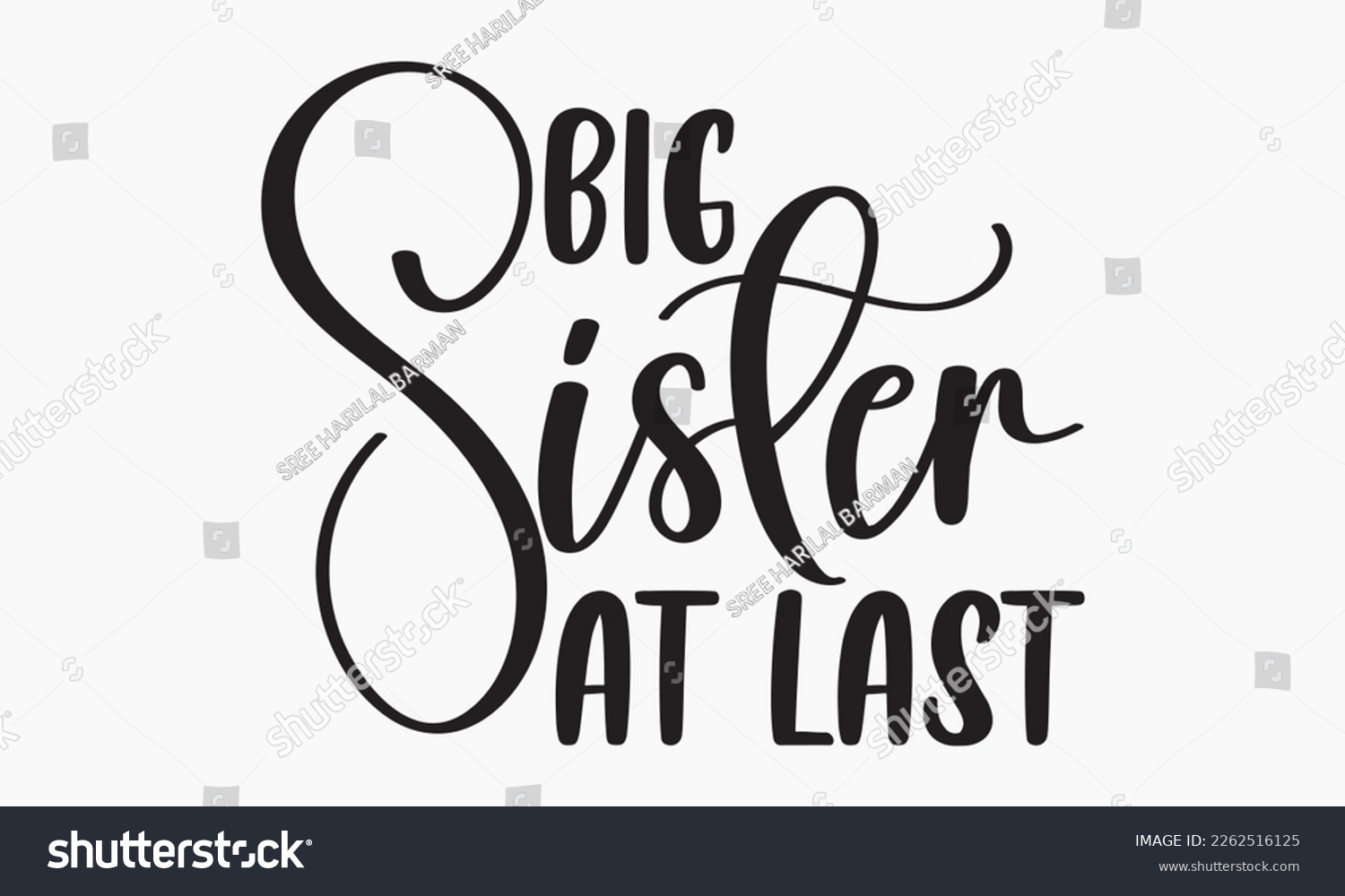 SVG of Big sister at last - Sibling SVG t-shirt design, Hand drawn lettering phrase, Calligraphy t-shirt design, White background, Handwritten vector, EPS 10 svg