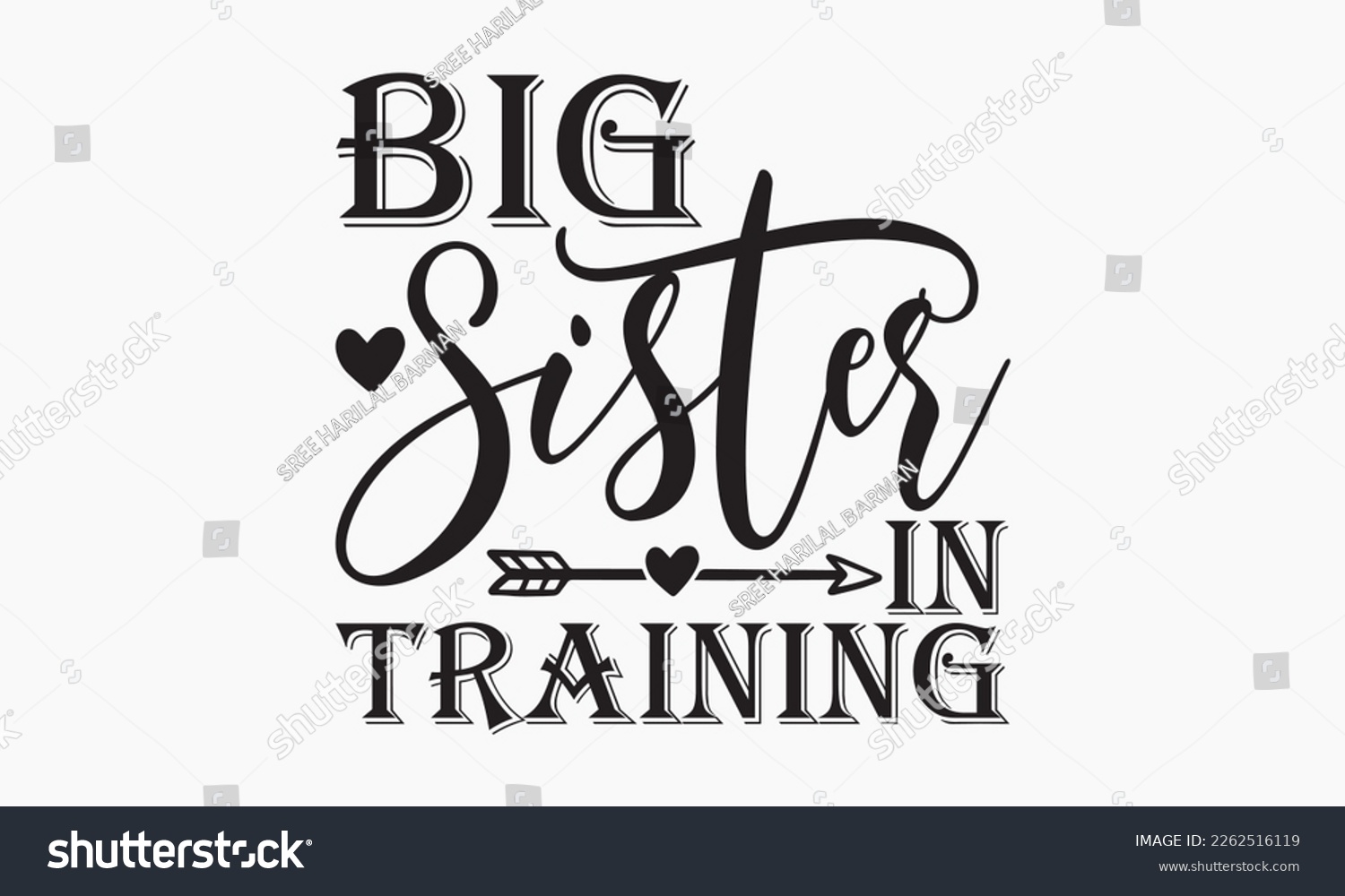 SVG of Big sister in training - Sibling Hand-drawn lettering phrase, SVG t-shirt design, Calligraphy t-shirt design,  White background, Handwritten vector, EPS 10. svg
