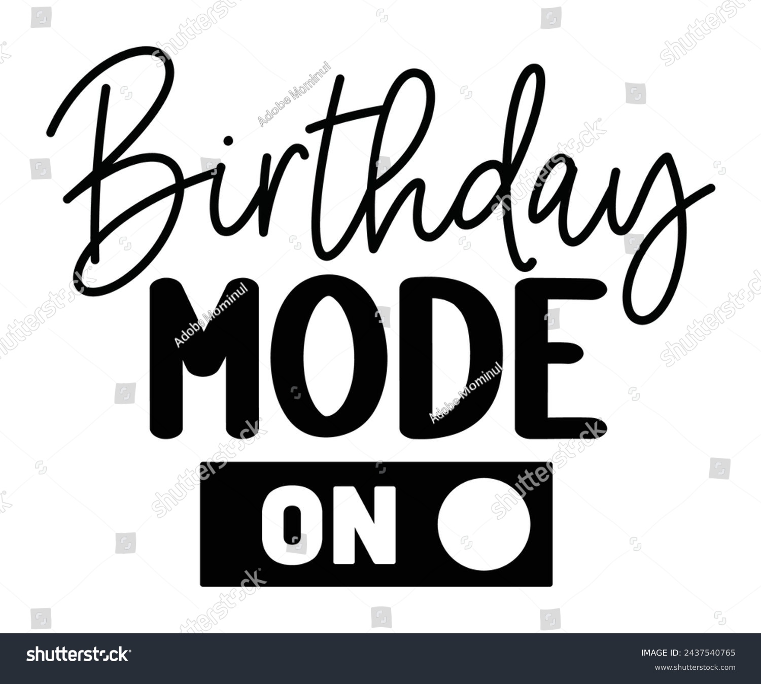 SVG of Birthday Mode On,Birthday Svg,Birthday Quotes,Birthday Gift Svg,Birthday Shirt,Happy Birthday Svg,T-shirt,Birthday Girl Svg,Cut file, svg