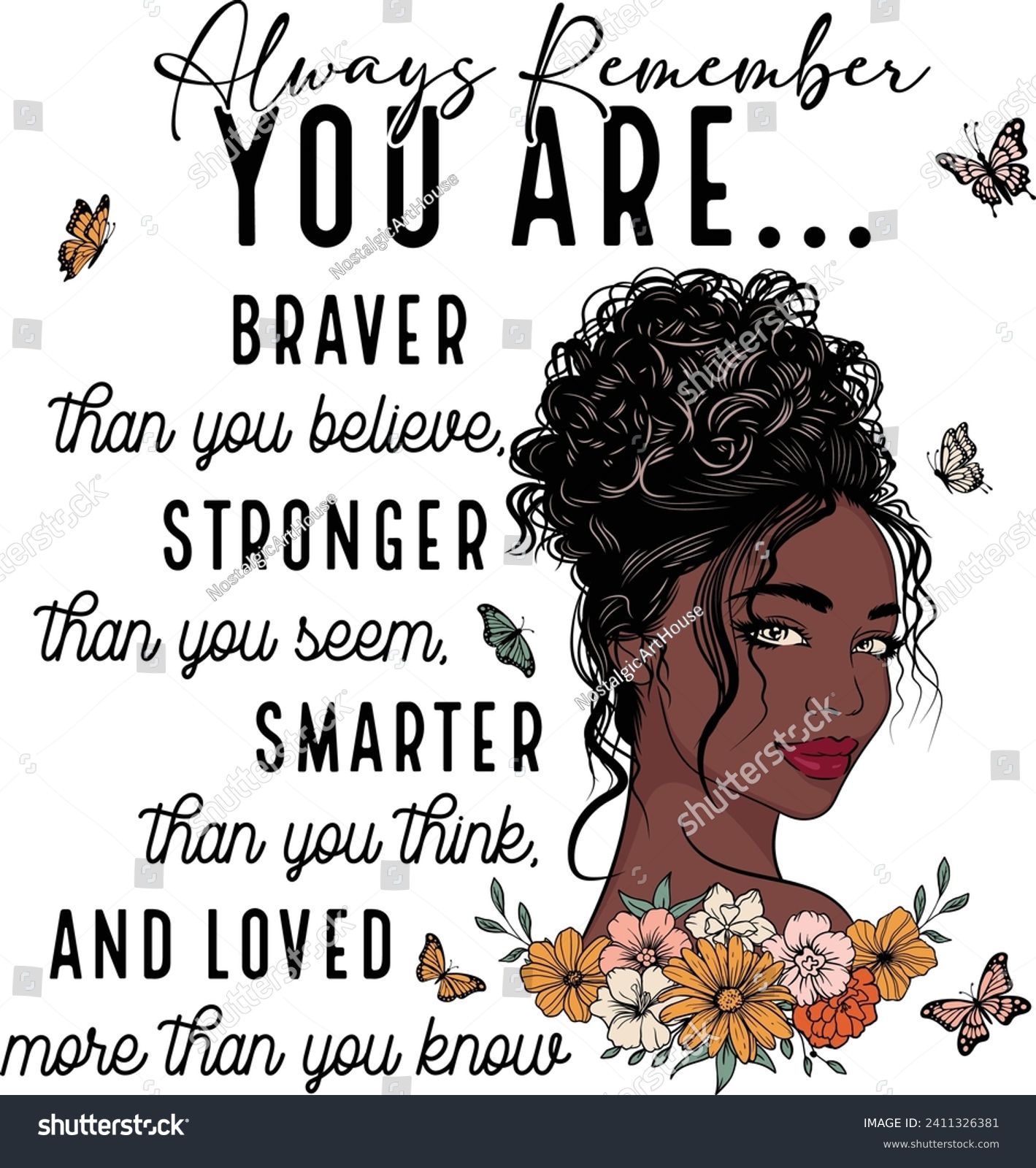 SVG of Black girl, Floral woman, Flower girl, Melanin woman, Always remember You are braver than you believe.	
 svg
