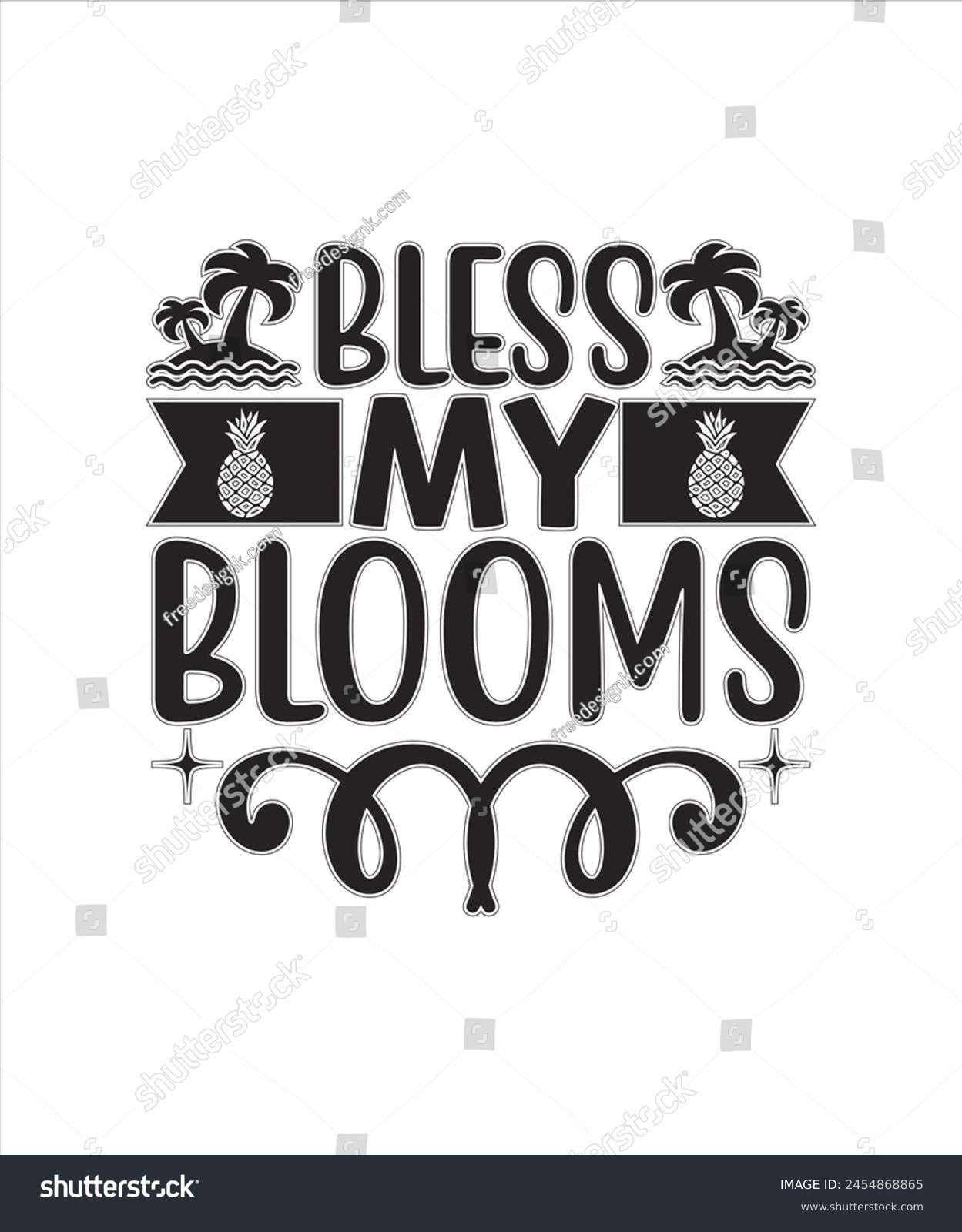 SVG of Bless my blooms Summer for typography tshrit Design Print Ready Eps cut file Download.eps
 svg