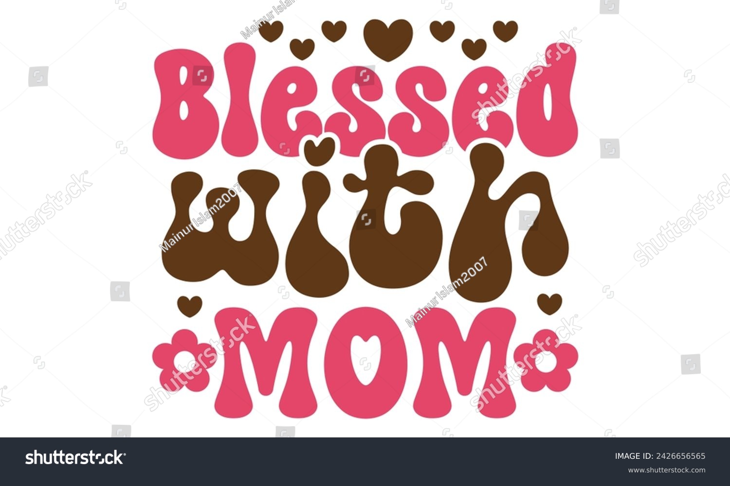 SVG of blessed with mom, Mom T-shirt Design EPS File Format. svg