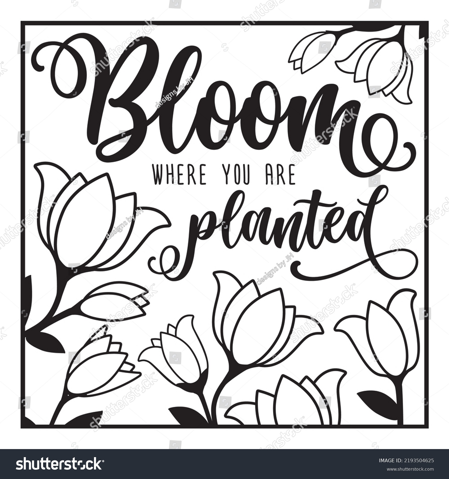 SVG of Bloom where you are planted quote isolate on white in square format. SVG cut file design for gardeners and flower lovers svg