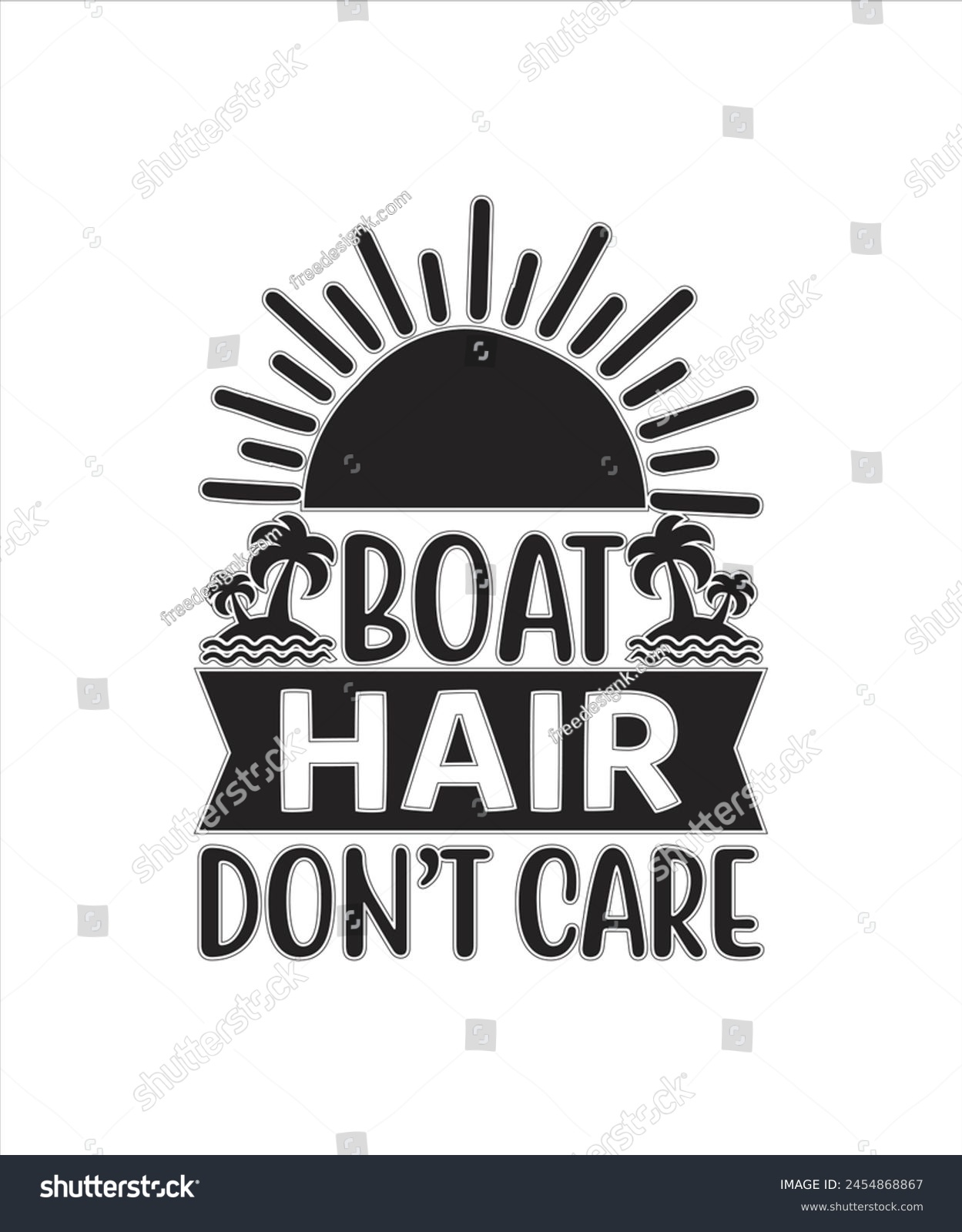 SVG of Boat hair don t care Summer for typography tshrit Design Print Ready Eps cut file Download.eps
 svg