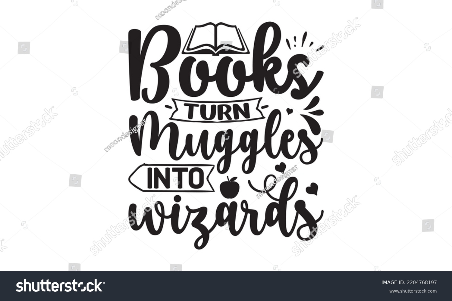SVG of books turn muggles into wizards - Book T-shirt and SVG Design,  Welcome back to school sign, typography design, can you download this Design, svg Files for Cutting and Silhouette EPS, 10
 svg